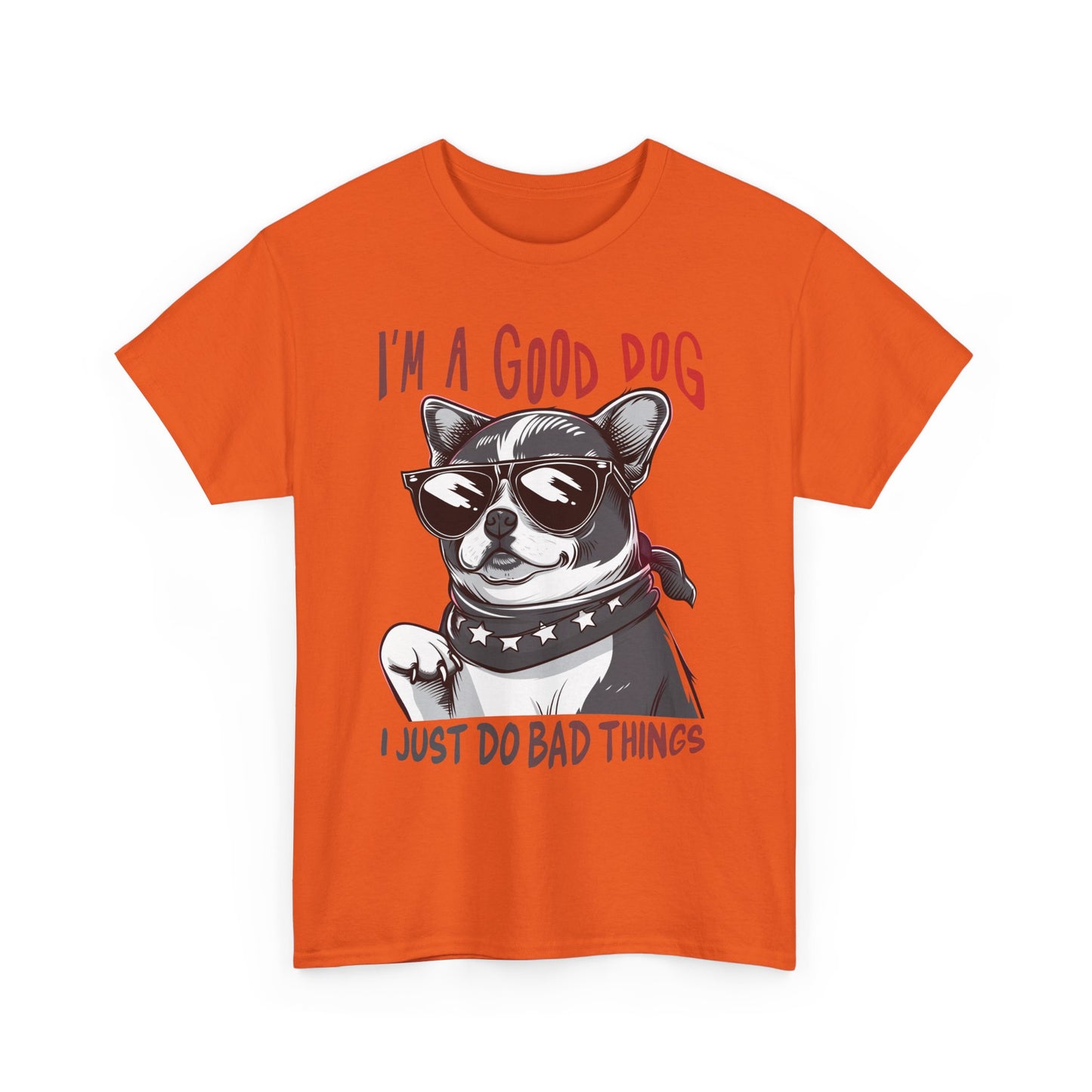 I’m A Good Dog I Just Do Bad Things T-Shirt