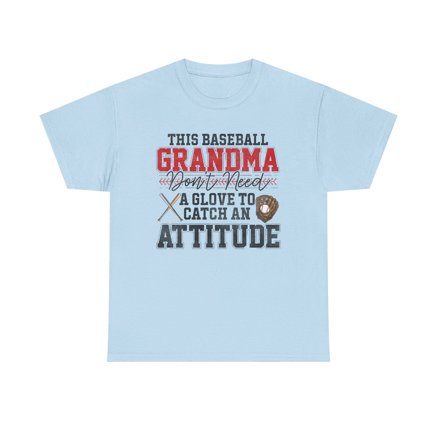 Baseball Grandma T-Shirt — “This Baseball Grandma Don’t Need a Glove to Catch an Attitude”