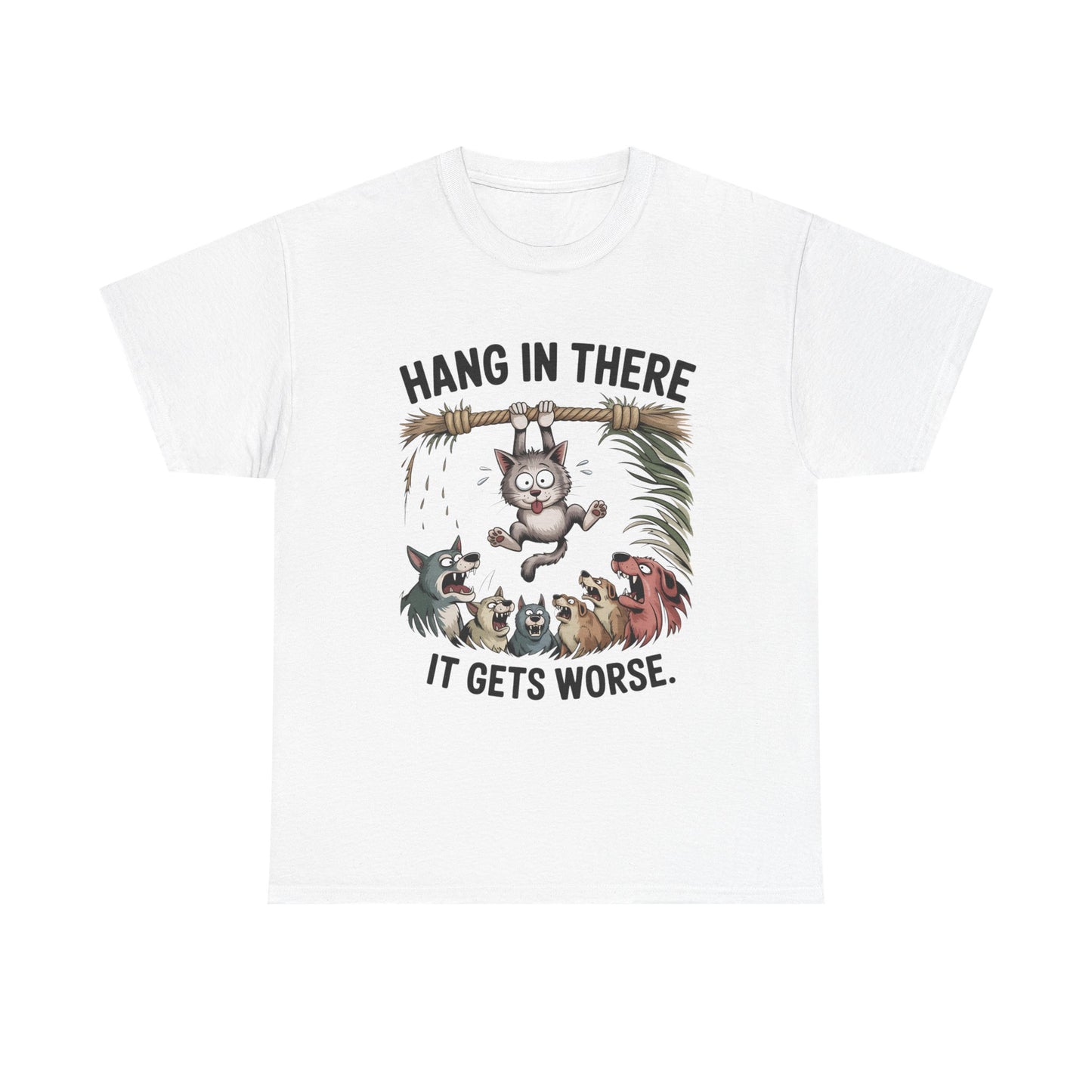 T-Shirt — "Hang In There, It Gets Worse" Funny Cat & Dogs Graphic Tee