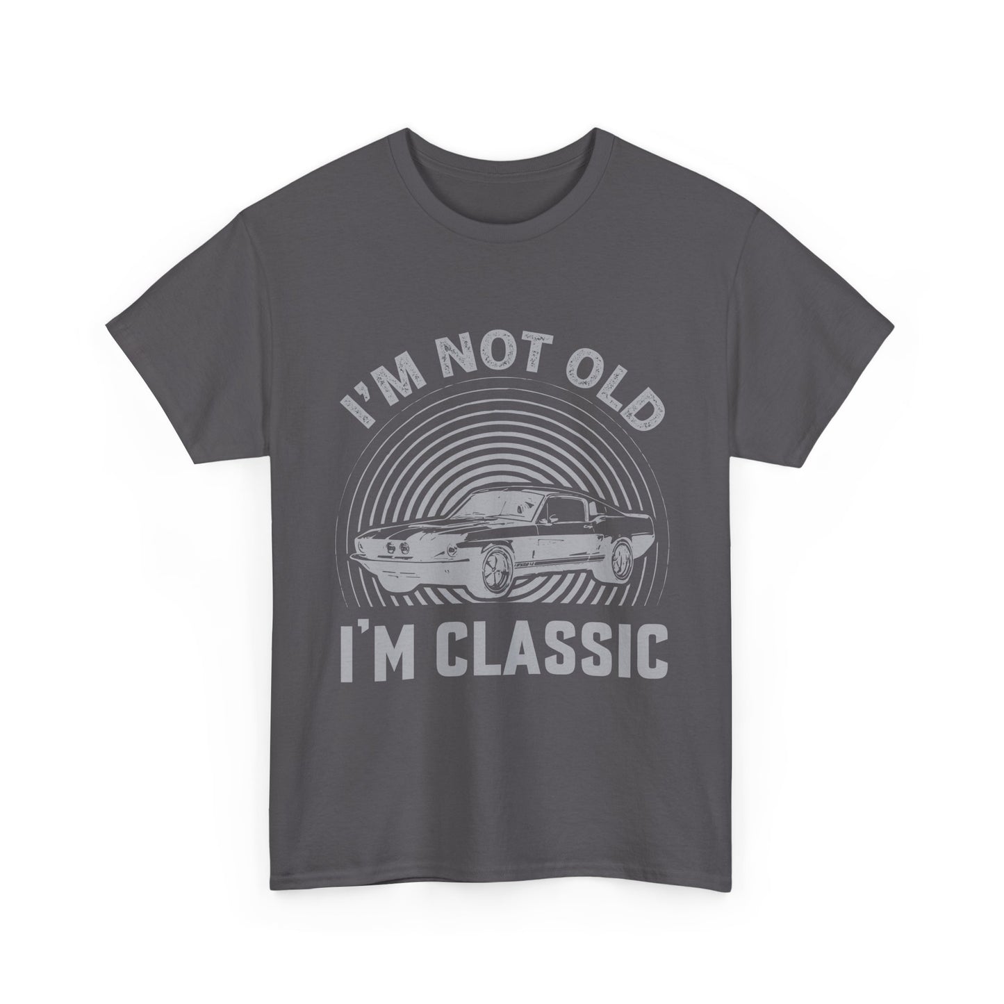 Classic Car Tee – "I’m Not Old I’m Classic" Vintage Muscle Car T-Shirt