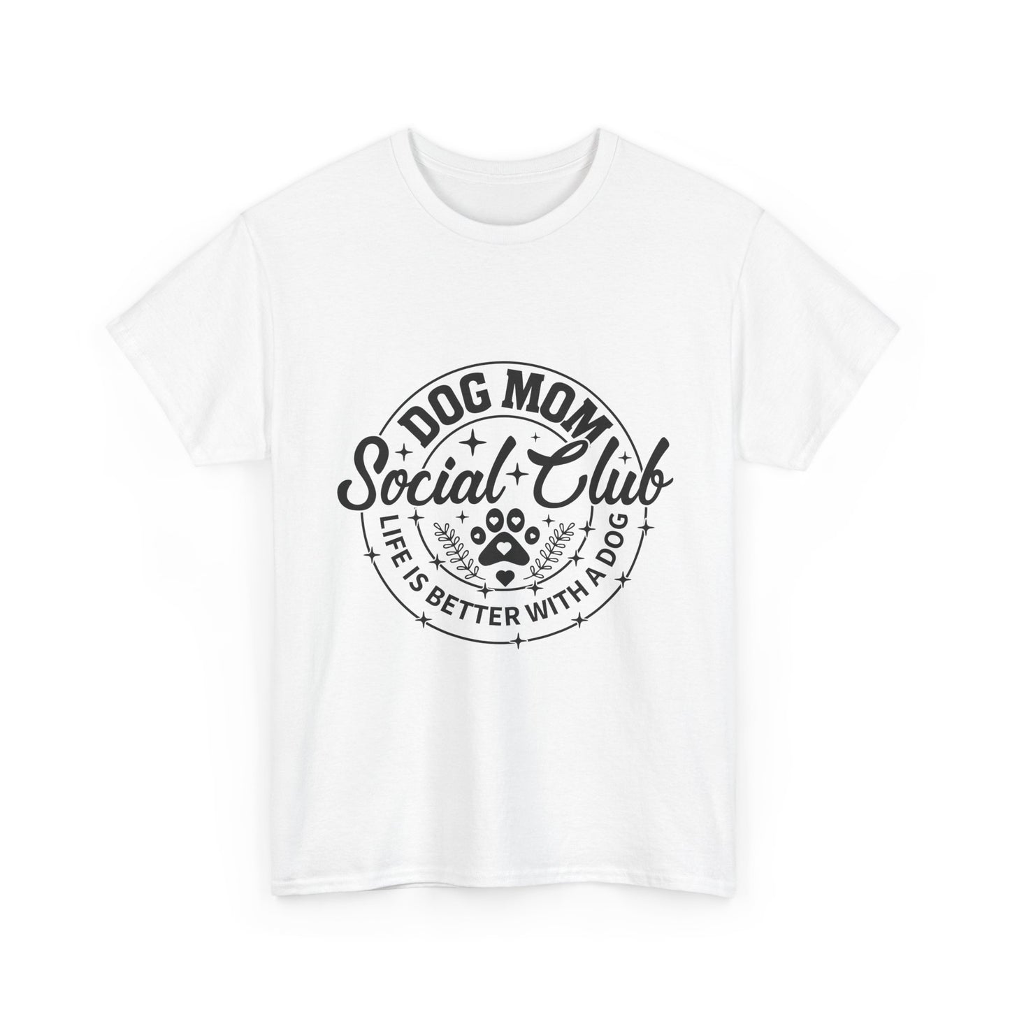 Dog Mom Social Club T-Shirt — "Life's Better With a Dog"