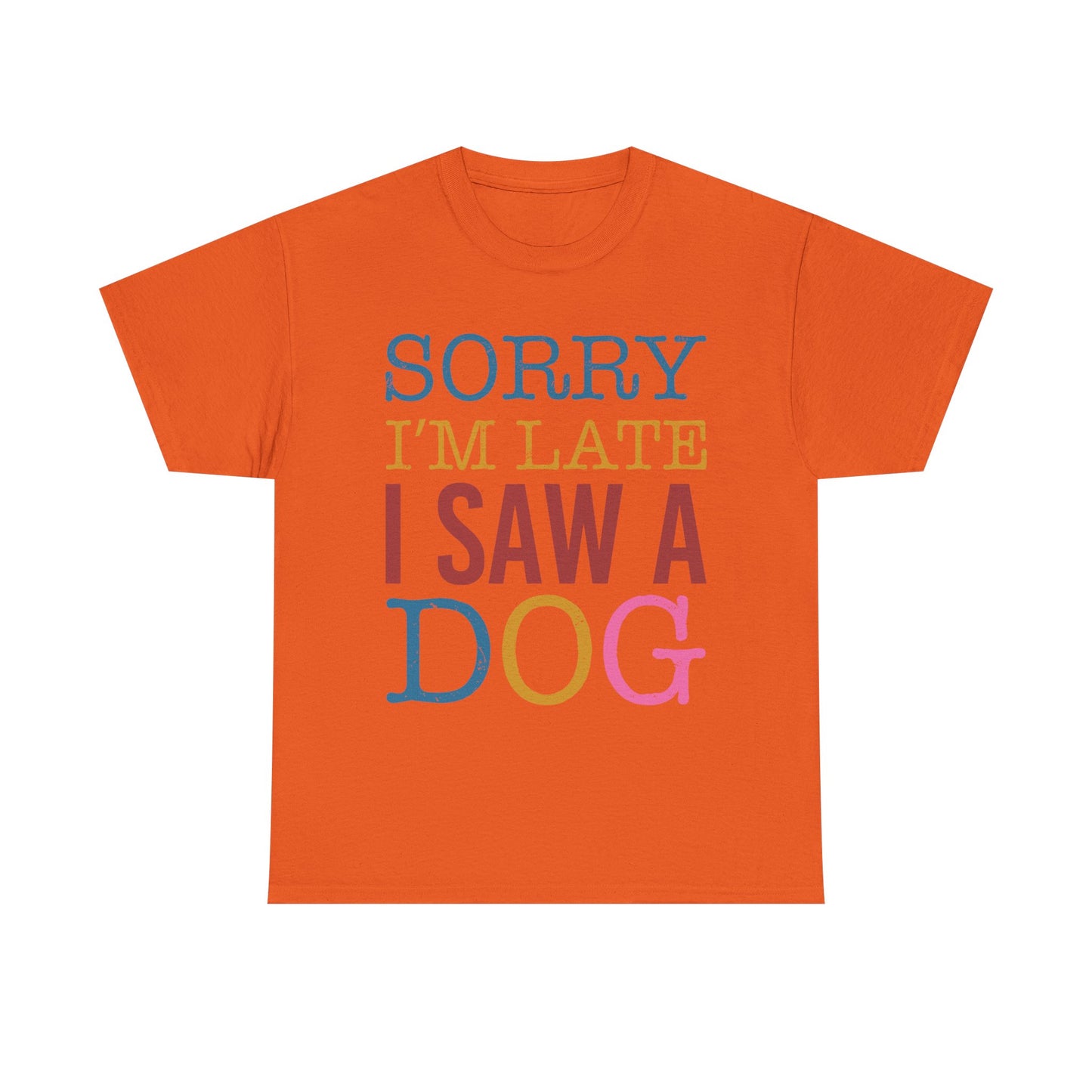 Sorry I’m Late I Saw a Dog T-Shirt