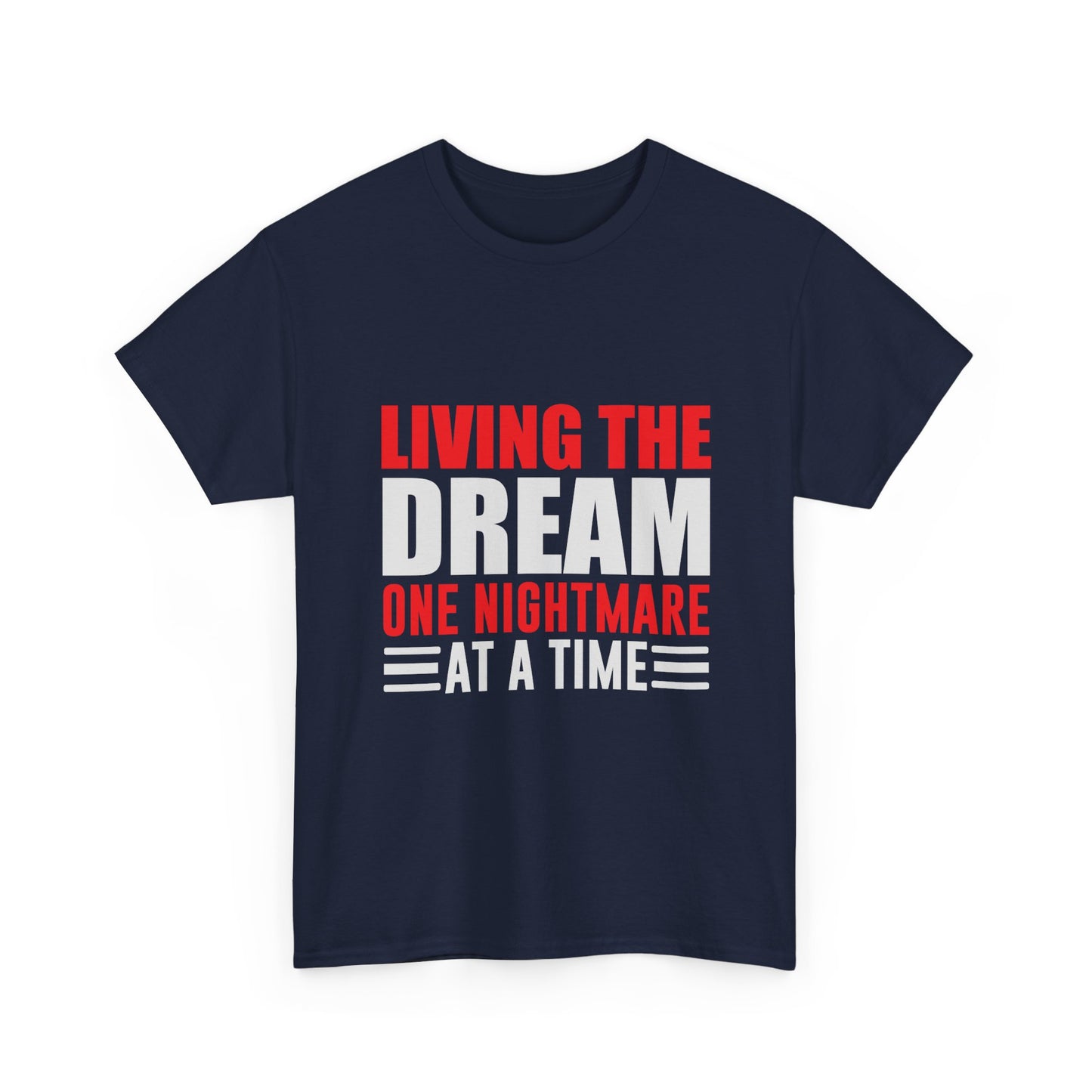 Living the Dream One Nightmare at a Time T-Shirt