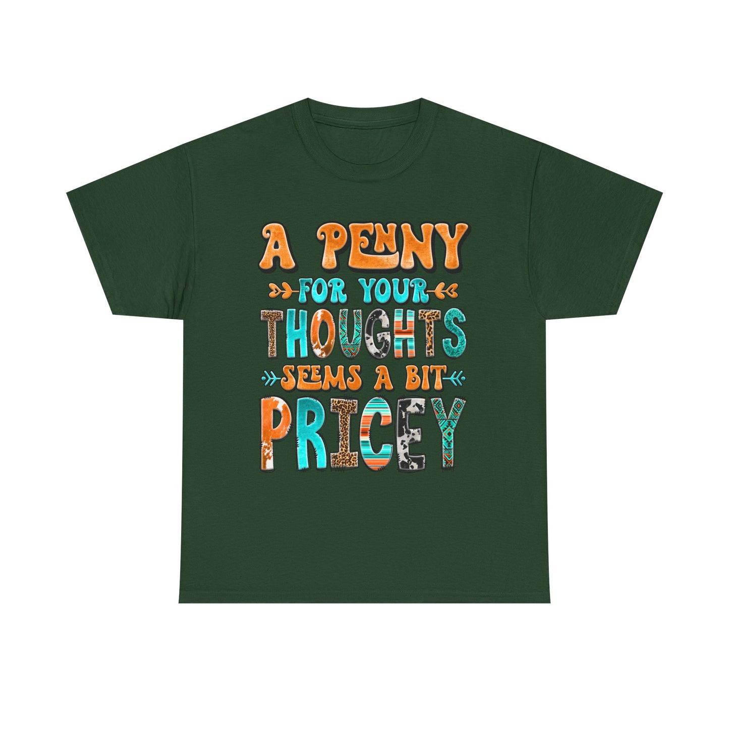 T-Shirt — "A Penny For Your Thoughts Seems A Bit Pricey" Graphic Tee