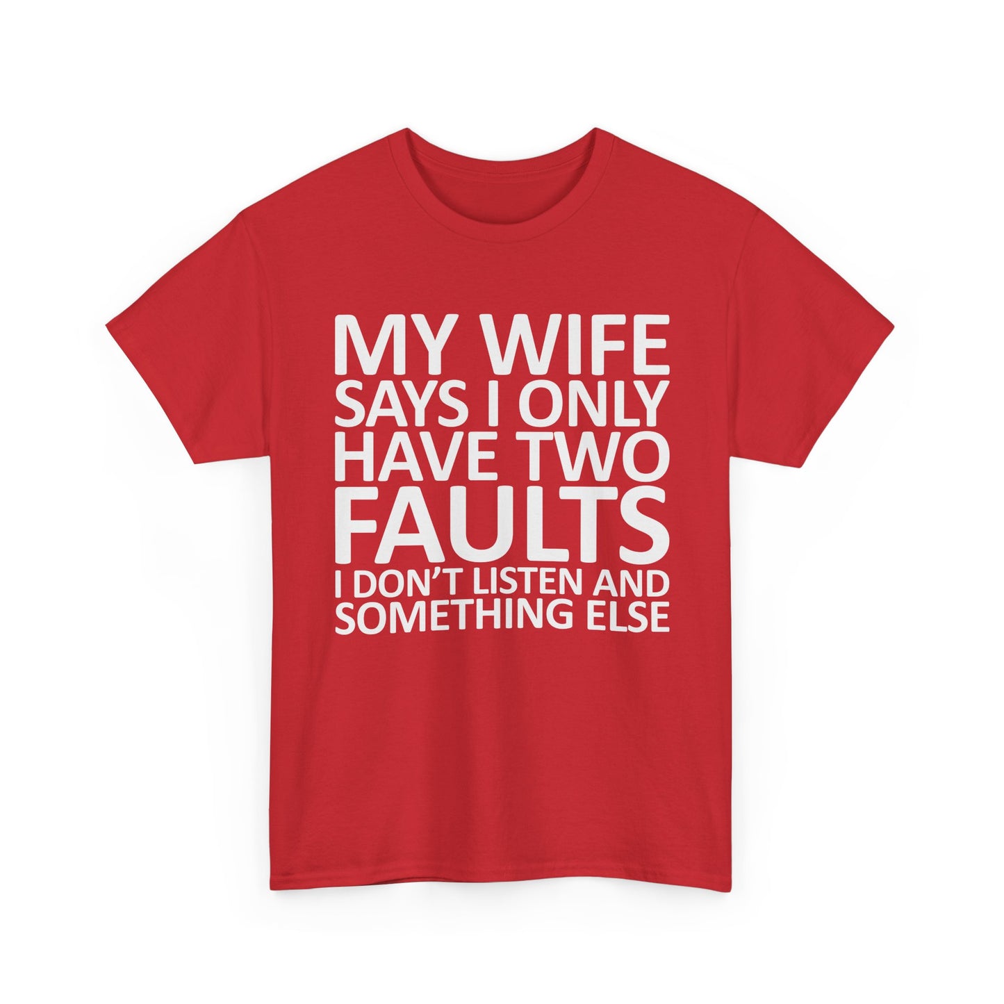 Funny Tee — “My Wife Says I Only Have Two Faults” Humorous Husband Shirt