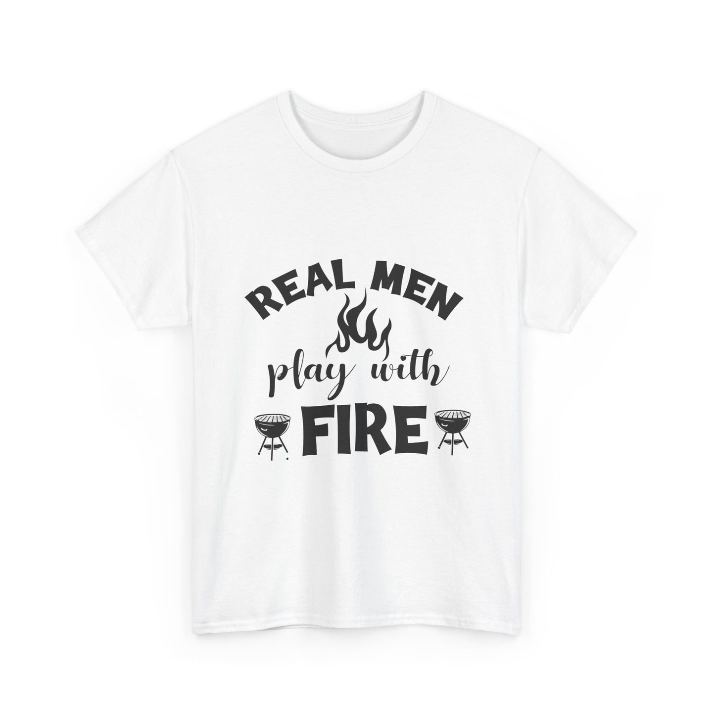 Grill T-Shirt — "Real Men Play With Fire" BBQ Graphic Tee