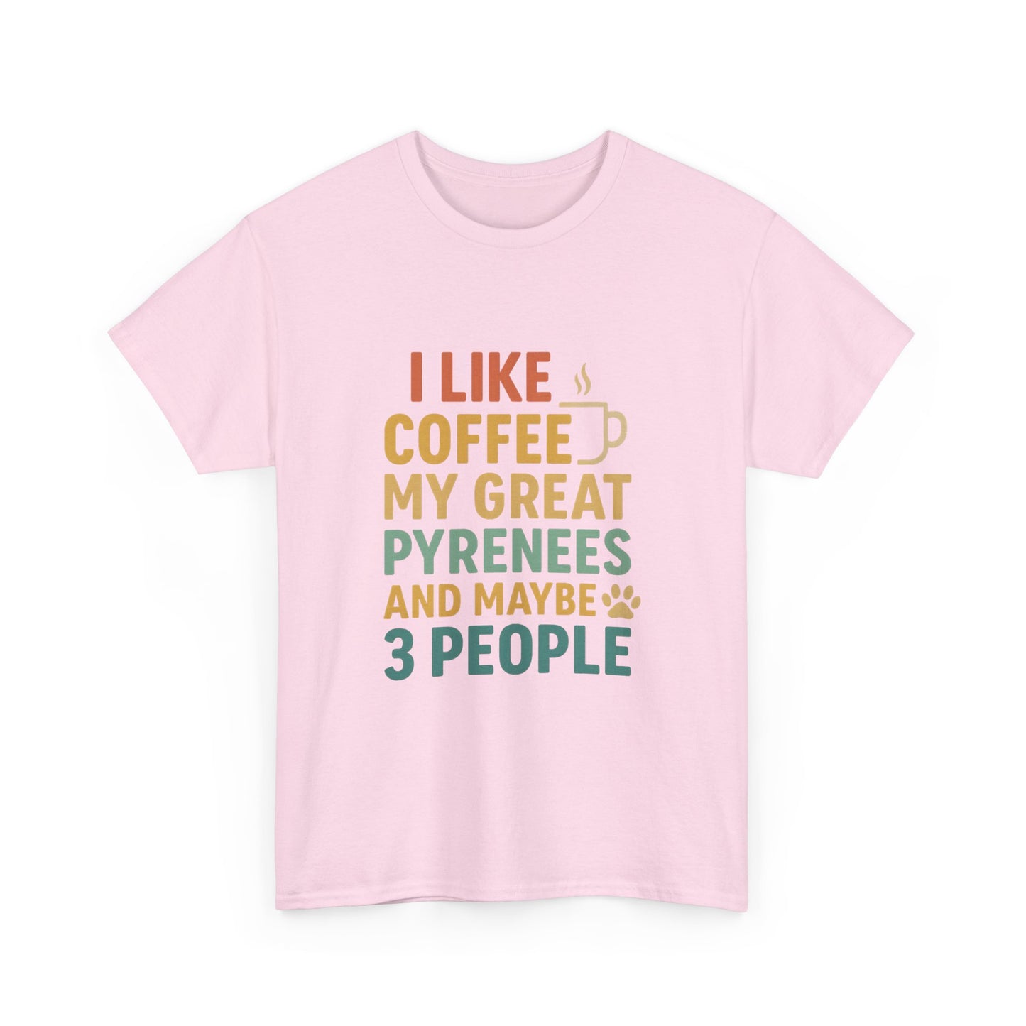 T‑Shirt — "I Like Coffee, My Great Pyrenees and Maybe 3 People" Funny Dog Lover Tee