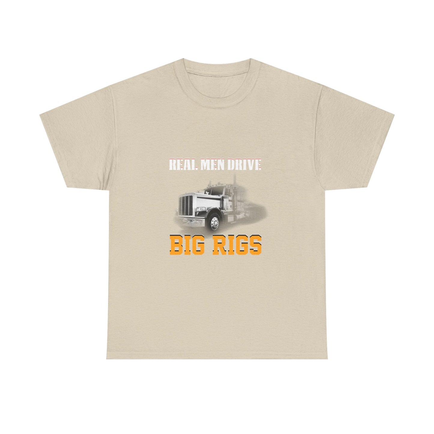 Big Rigs T-Shirt — "Real Men Drive Big Rigs" Trucker Tee