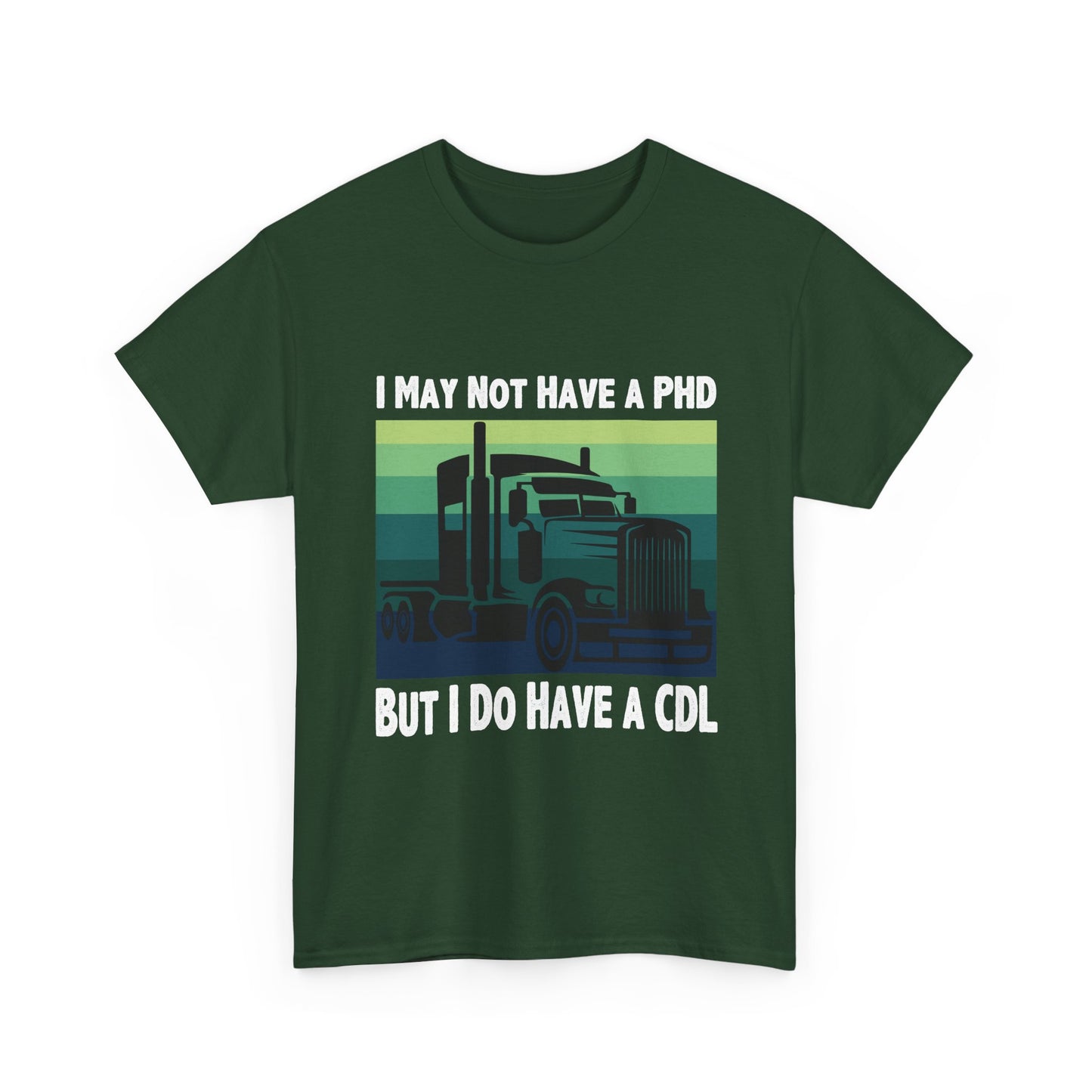 CDL Trucker T-Shirt — "I May Not Have a PhD But I Do Have a CDL" Retro Semi Truck Tee