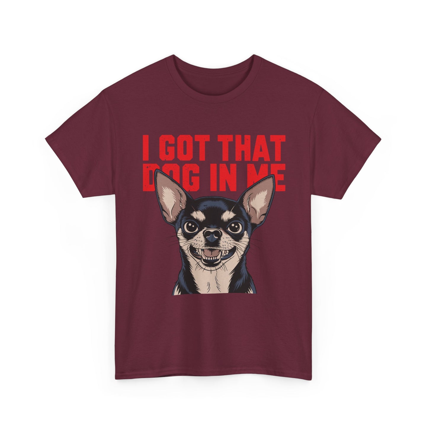 I Got That Dog In Me Chihuahua T-Shirt