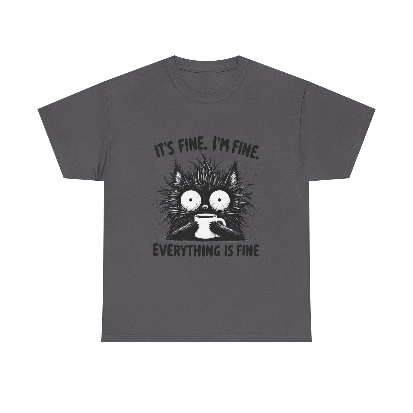 It's Fine I'm Fine Everything Is Fine Cat Tee