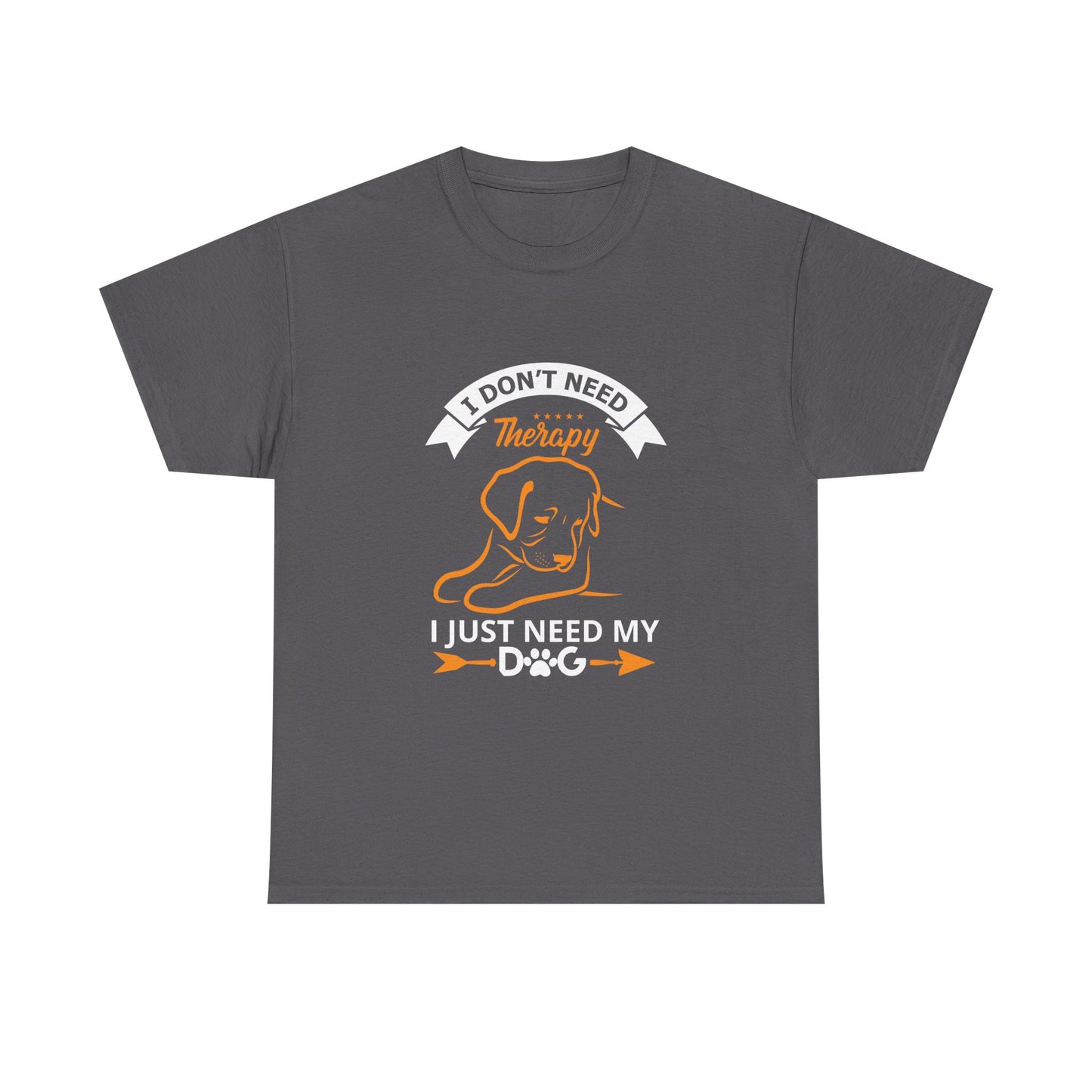 Dog Lover T‑Shirt — "I Don't Need Therapy, I Just Need My Dog" Graphic Tee