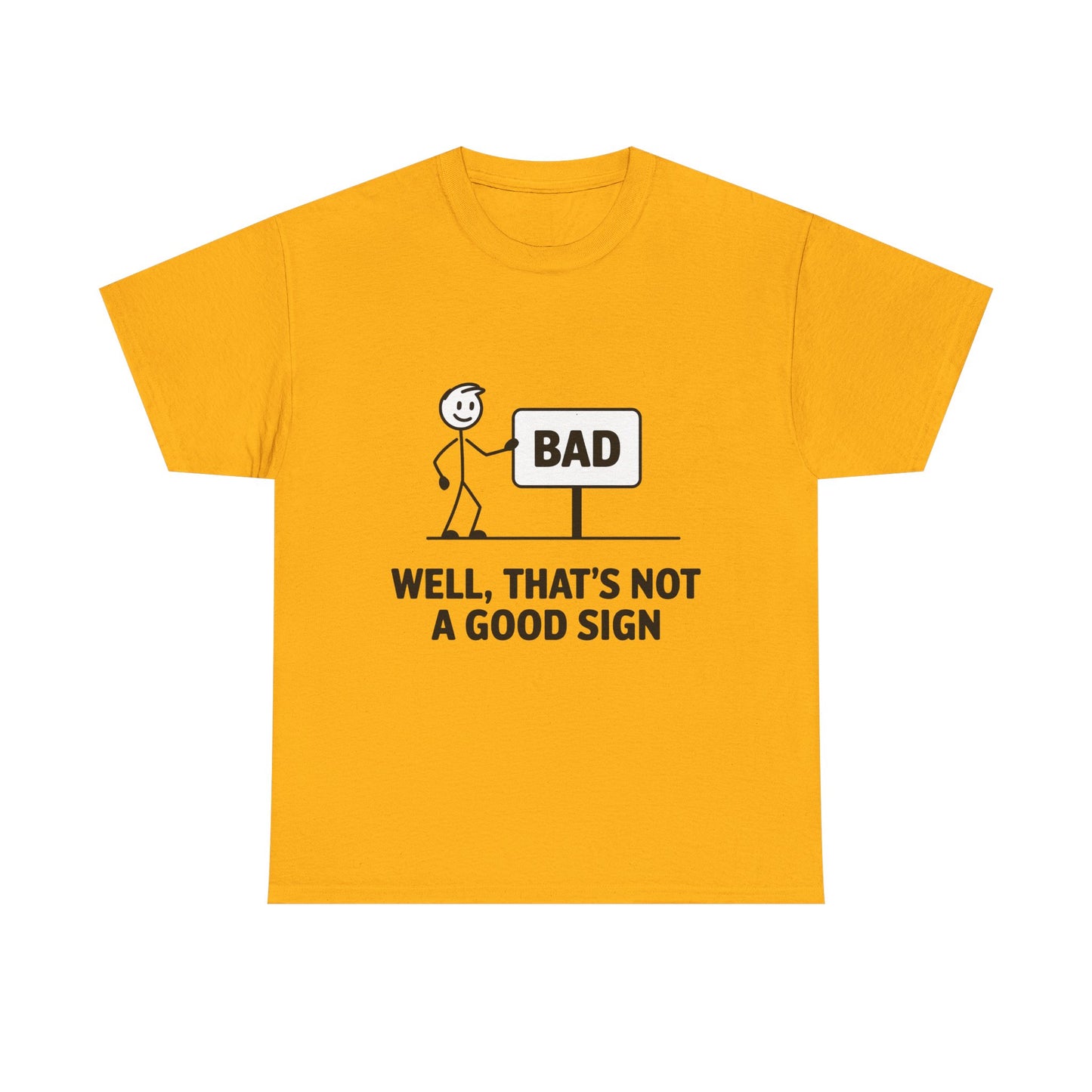 T-Shirt — Funny "Well, That's Not a Good Sign" Graphic Tee (Stick Figure & Bad Sign)