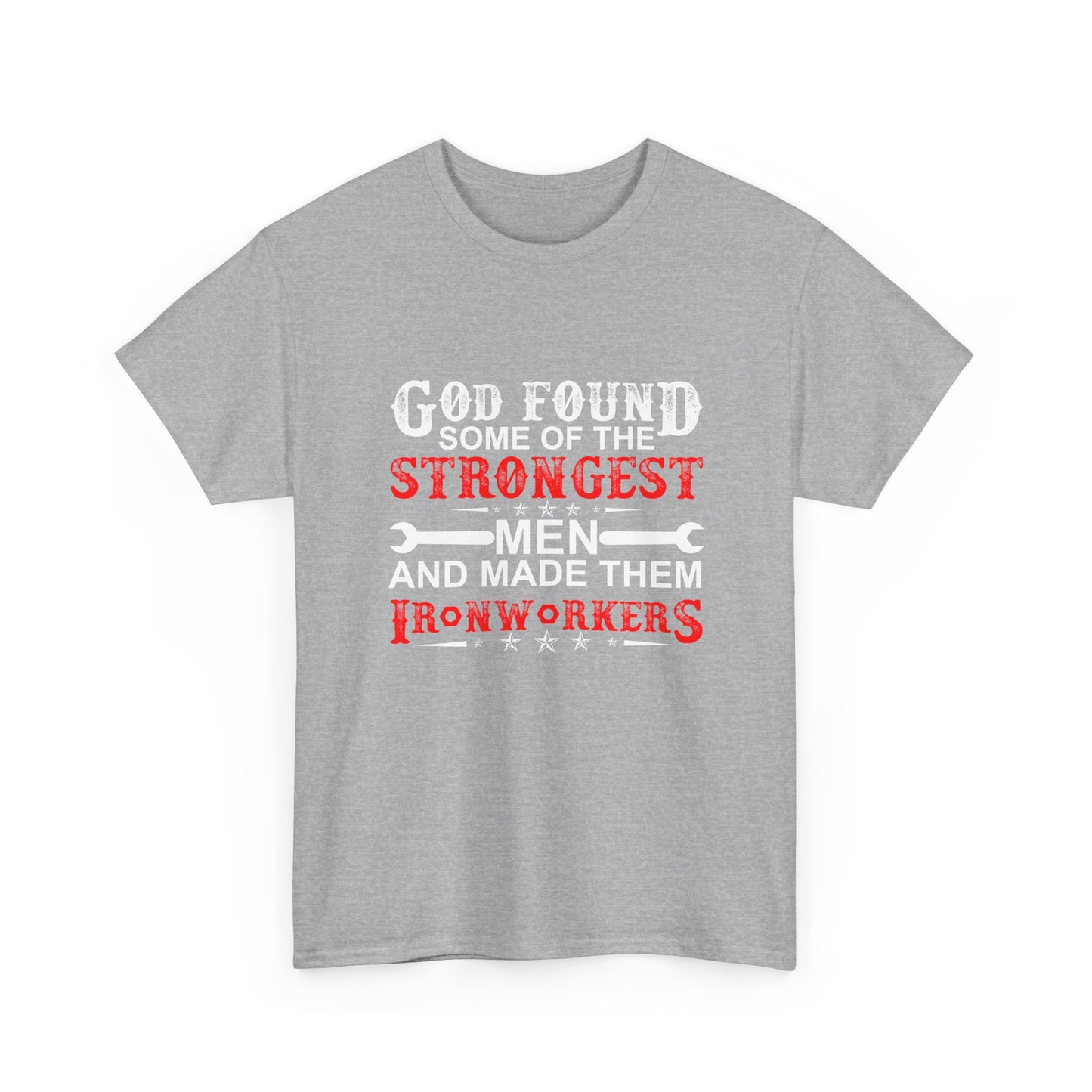 Ironworkers T‑Shirt — "God Found Some of the Strongest Men and Made Them Ironworkers"
