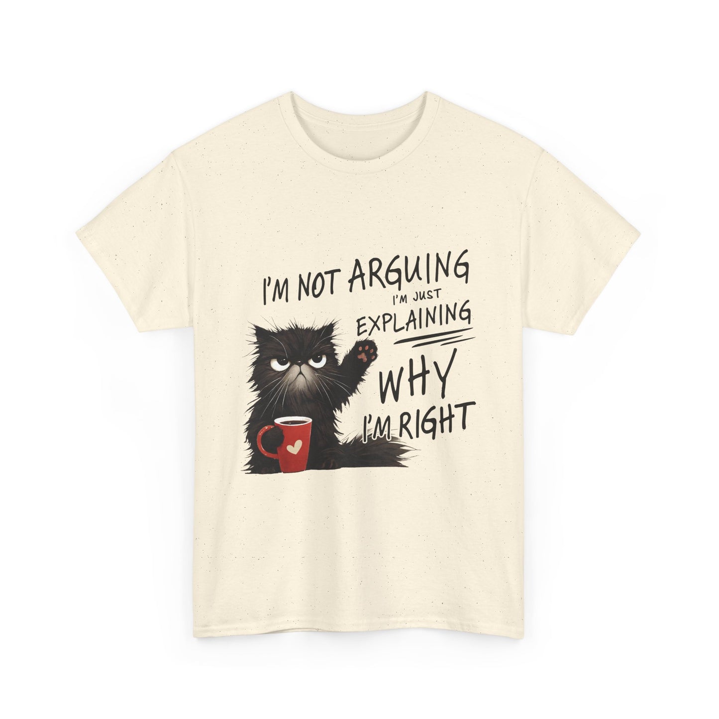 Funny Cat T-Shirt — "I’m Not Arguing I’m Just Explaining Why I’m Right"