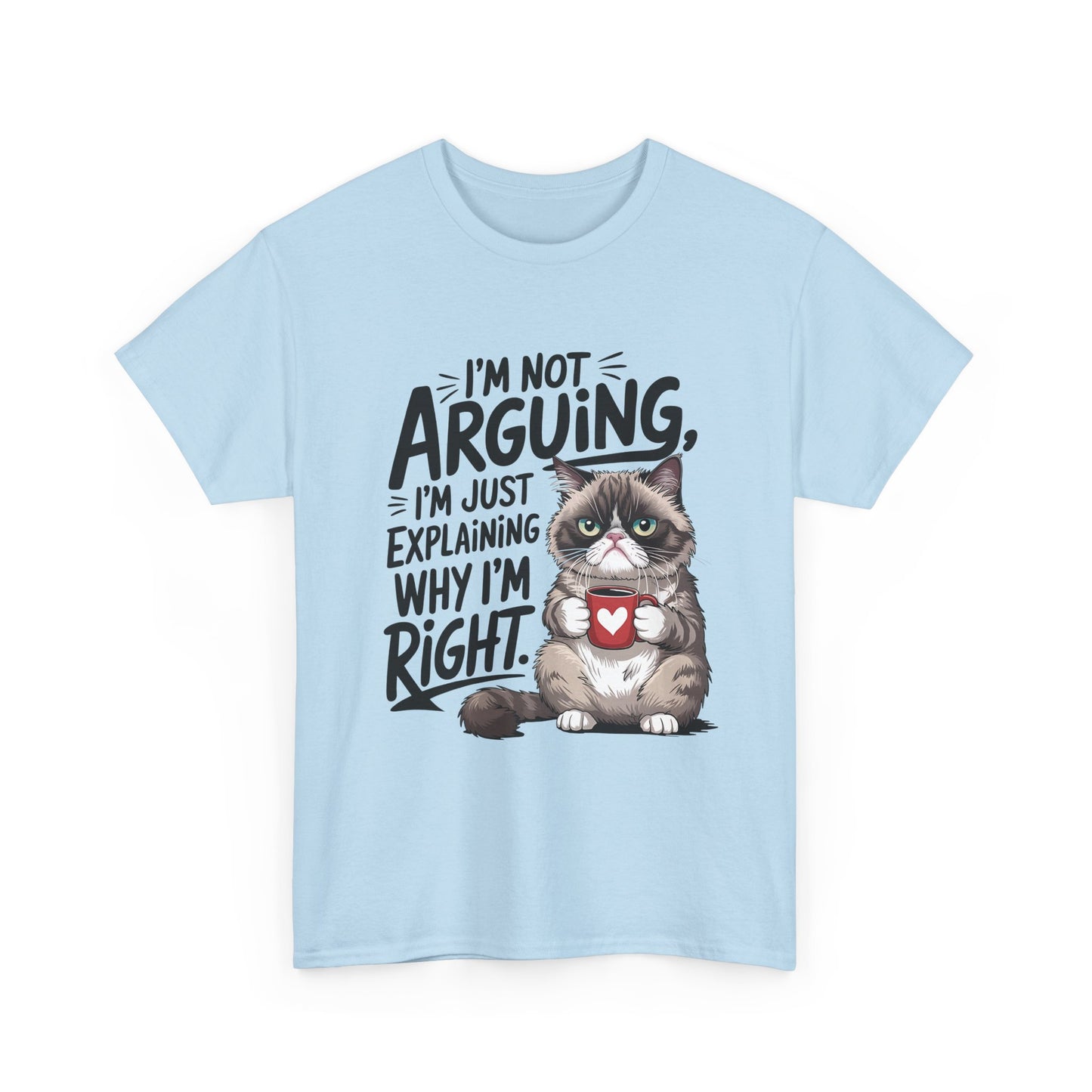 Cat T‑Shirt — "I'm Not Arguing, I'm Just Explaining Why I'm Right" Funny Graphic Tee