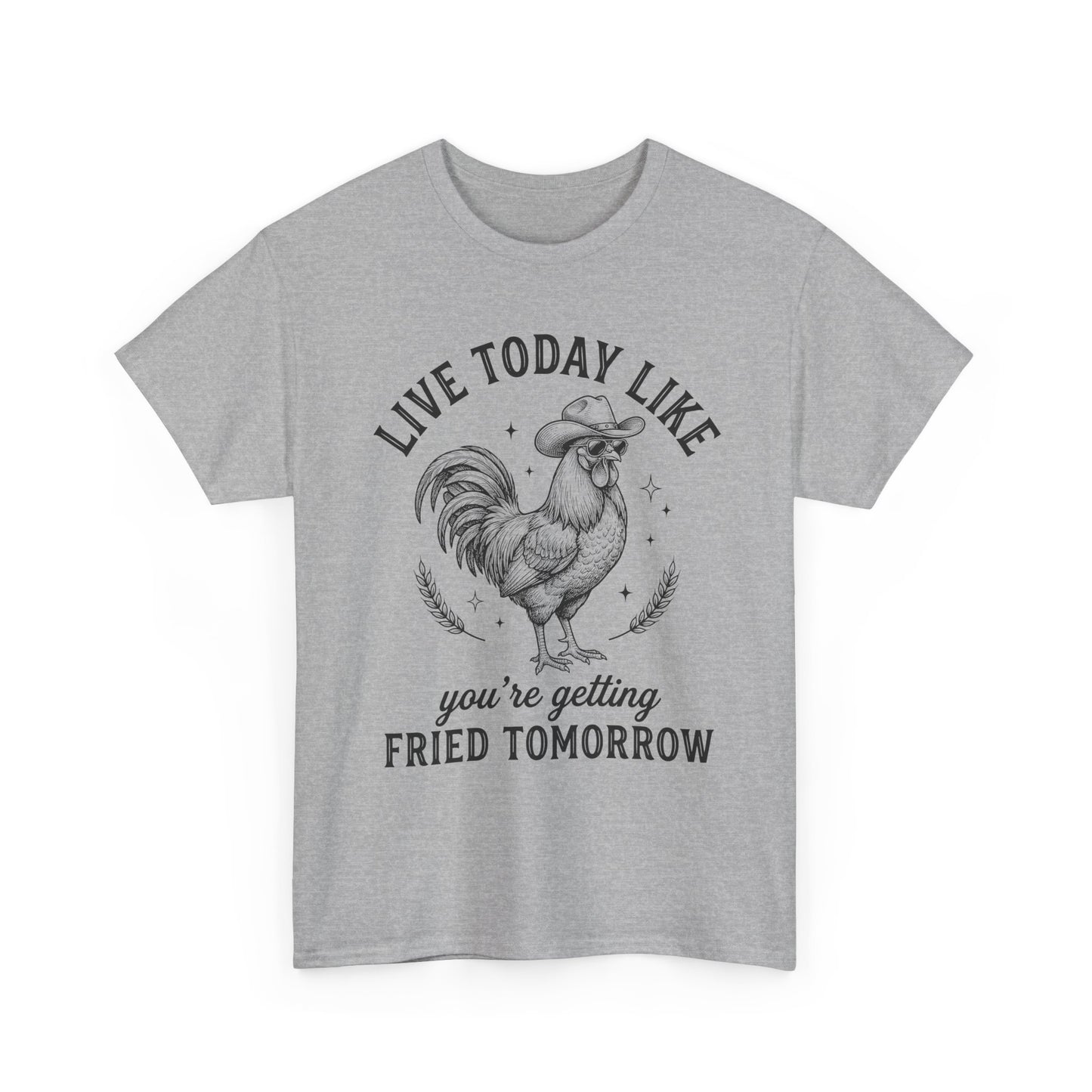 Rooster 'Live Today Like You're Getting Fried Tomorrow' Graphic Tee