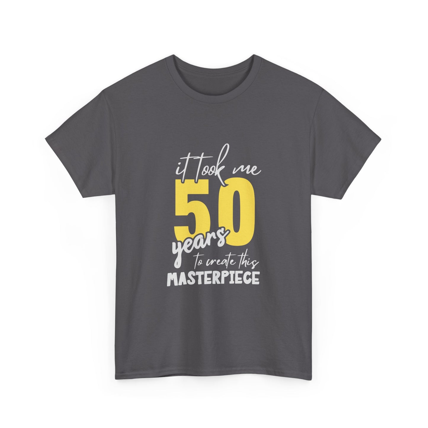 50th Birthday T-Shirt — "It Took Me 50 Years to Create This Masterpiece"
