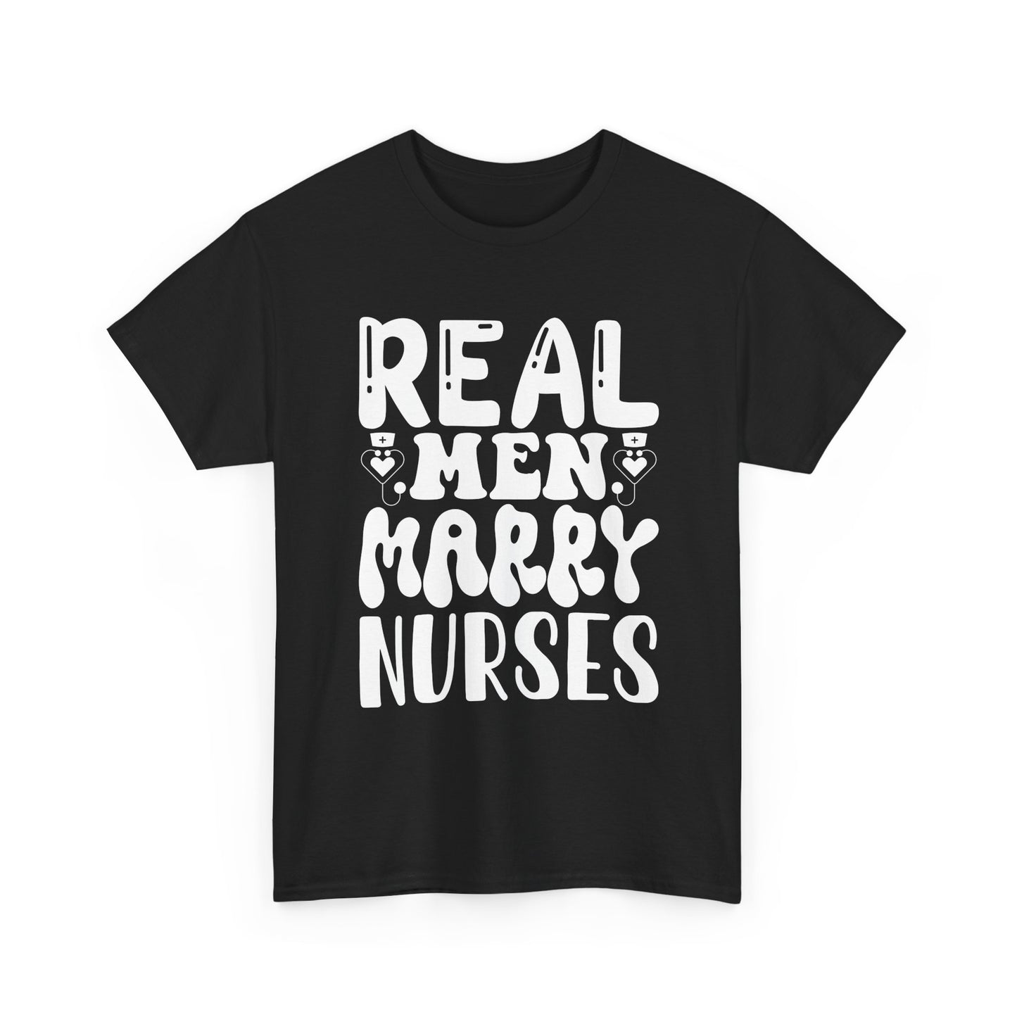 Real Men Marry Nurses T-Shirt — Funny Nurse Pride Tee for Husbands & Partners