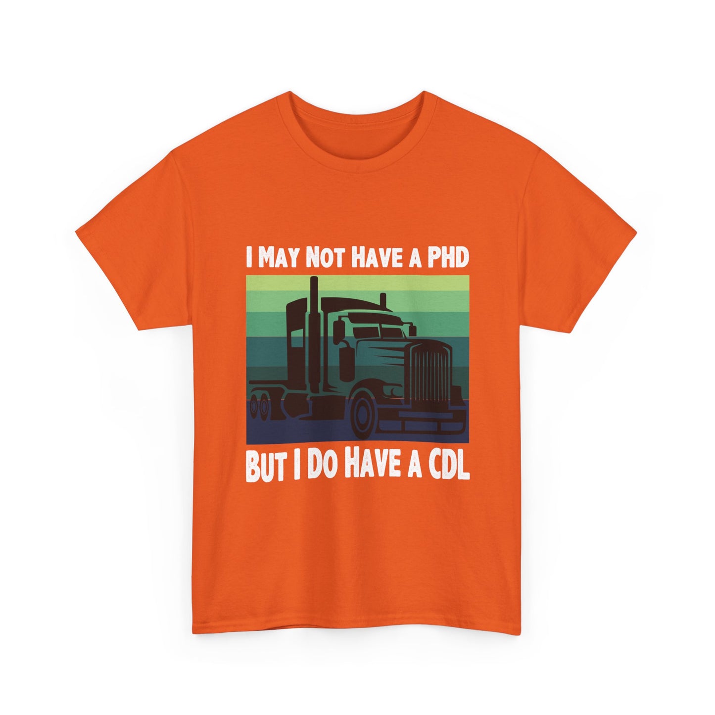 CDL Trucker T-Shirt — "I May Not Have a PhD But I Do Have a CDL" Retro Semi Truck Tee