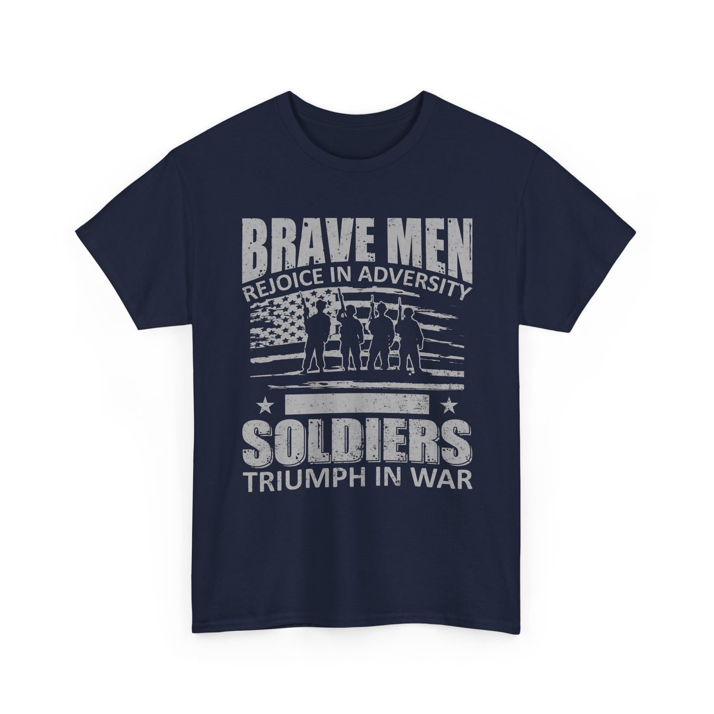 Soldiers Triumph in War T‑Shirt - "Brave Men Rejoice in Adversity" Military Tribute Tee