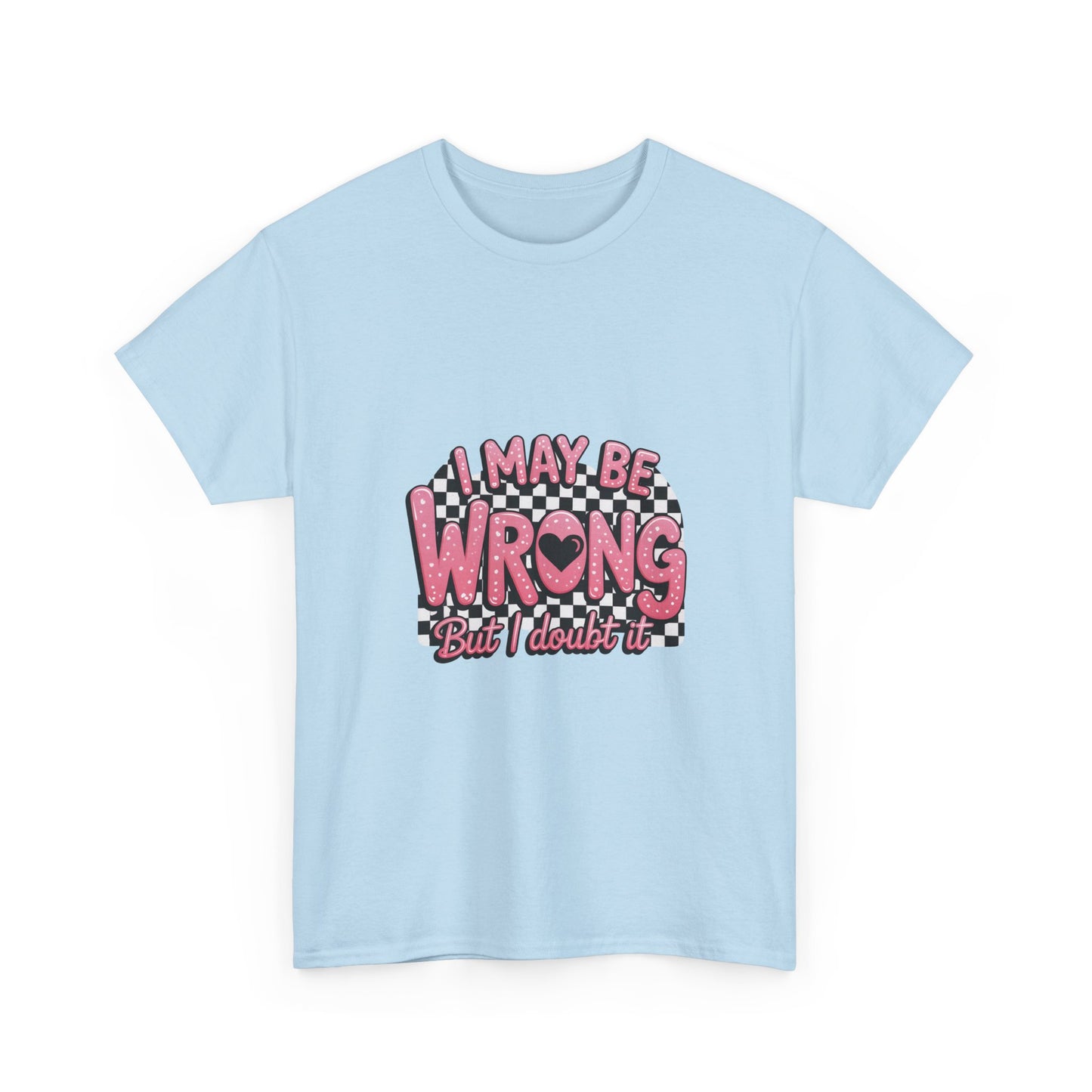 T-Shirt — “I May Be Wrong (But I Doubt It)” Funny Retro Pink Graphic Tee