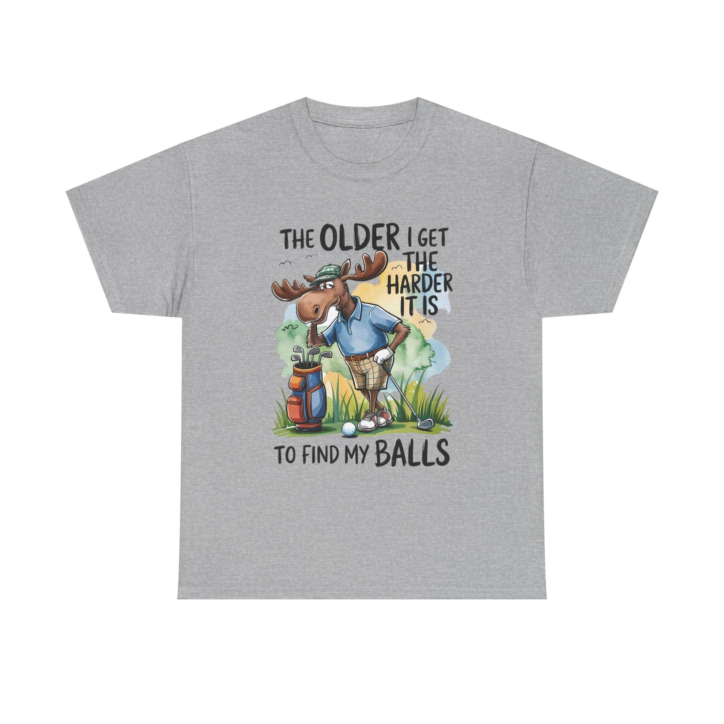 Golf Moose T-Shirt — "The Older I Get the Harder It Is to Find My Balls" Funny Golfing Tee