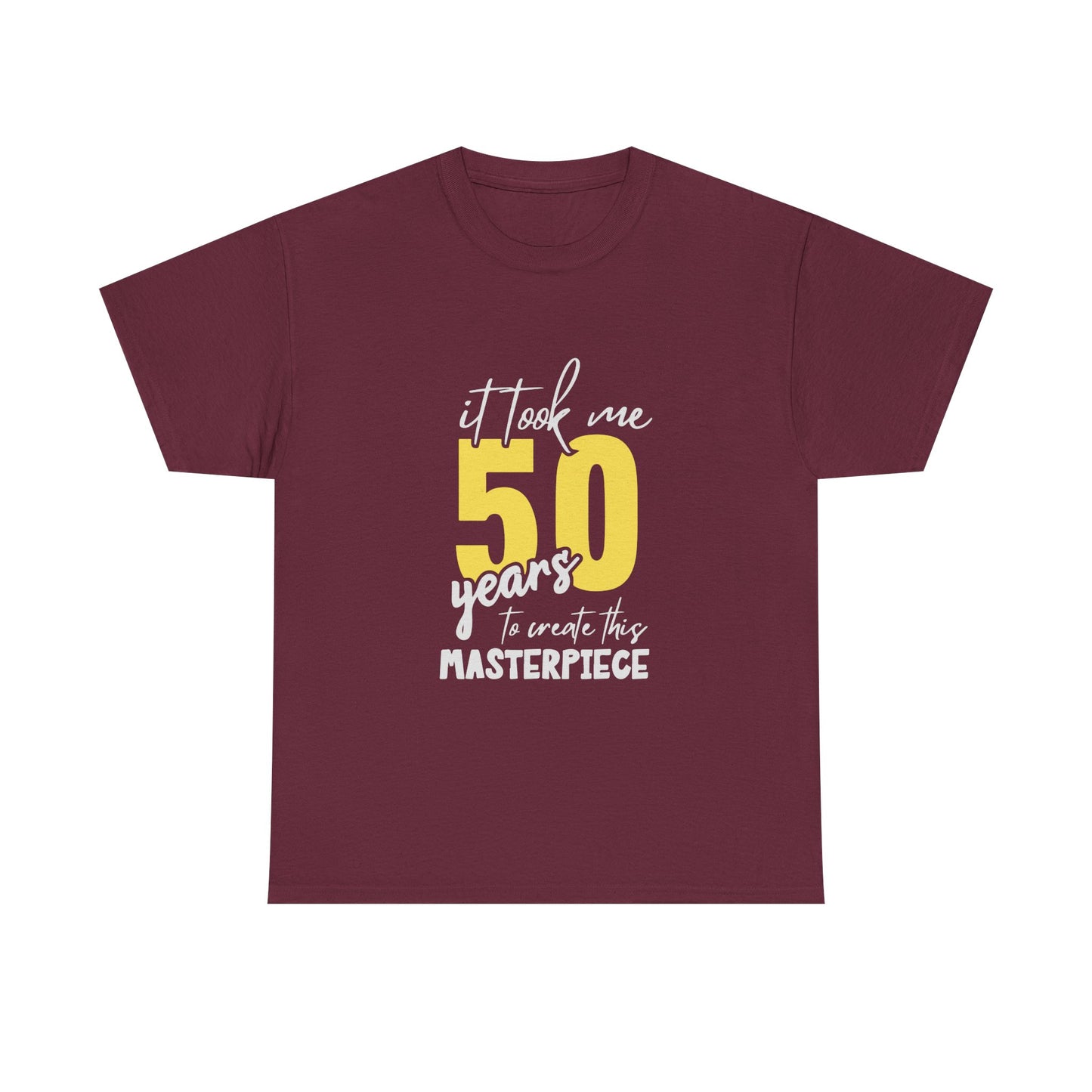 50th Birthday T-Shirt — "It Took Me 50 Years to Create This Masterpiece"