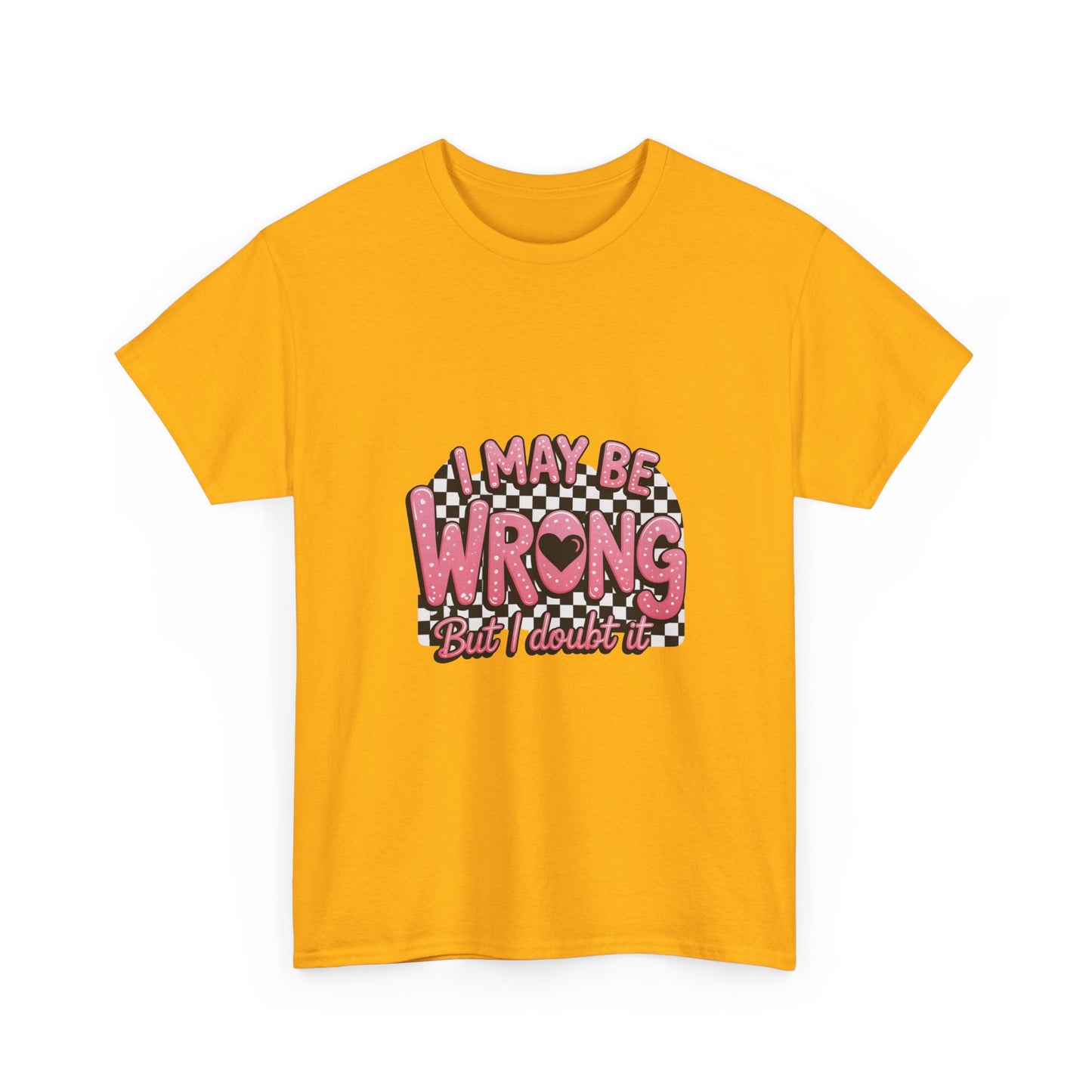 T-Shirt — “I May Be Wrong (But I Doubt It)” Funny Retro Pink Graphic Tee