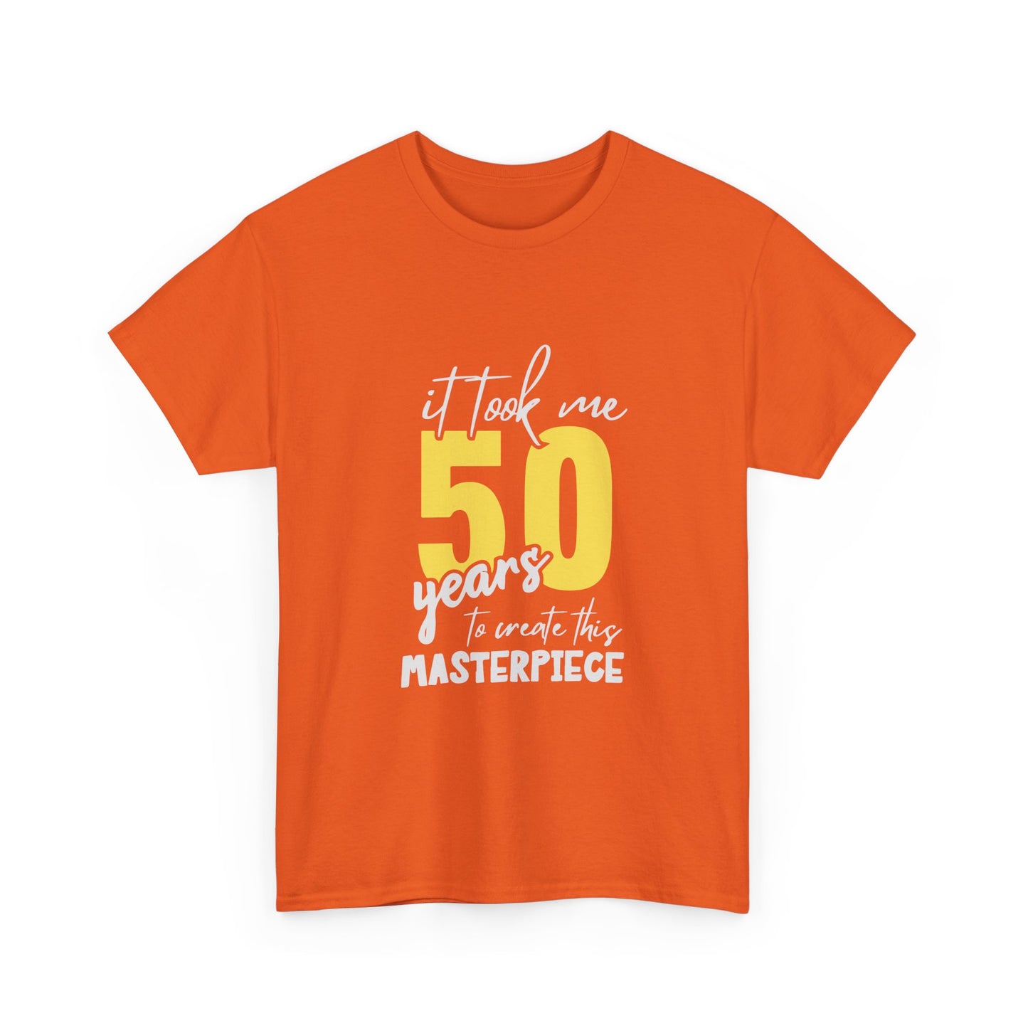 50th Birthday T-Shirt — "It Took Me 50 Years to Create This Masterpiece"