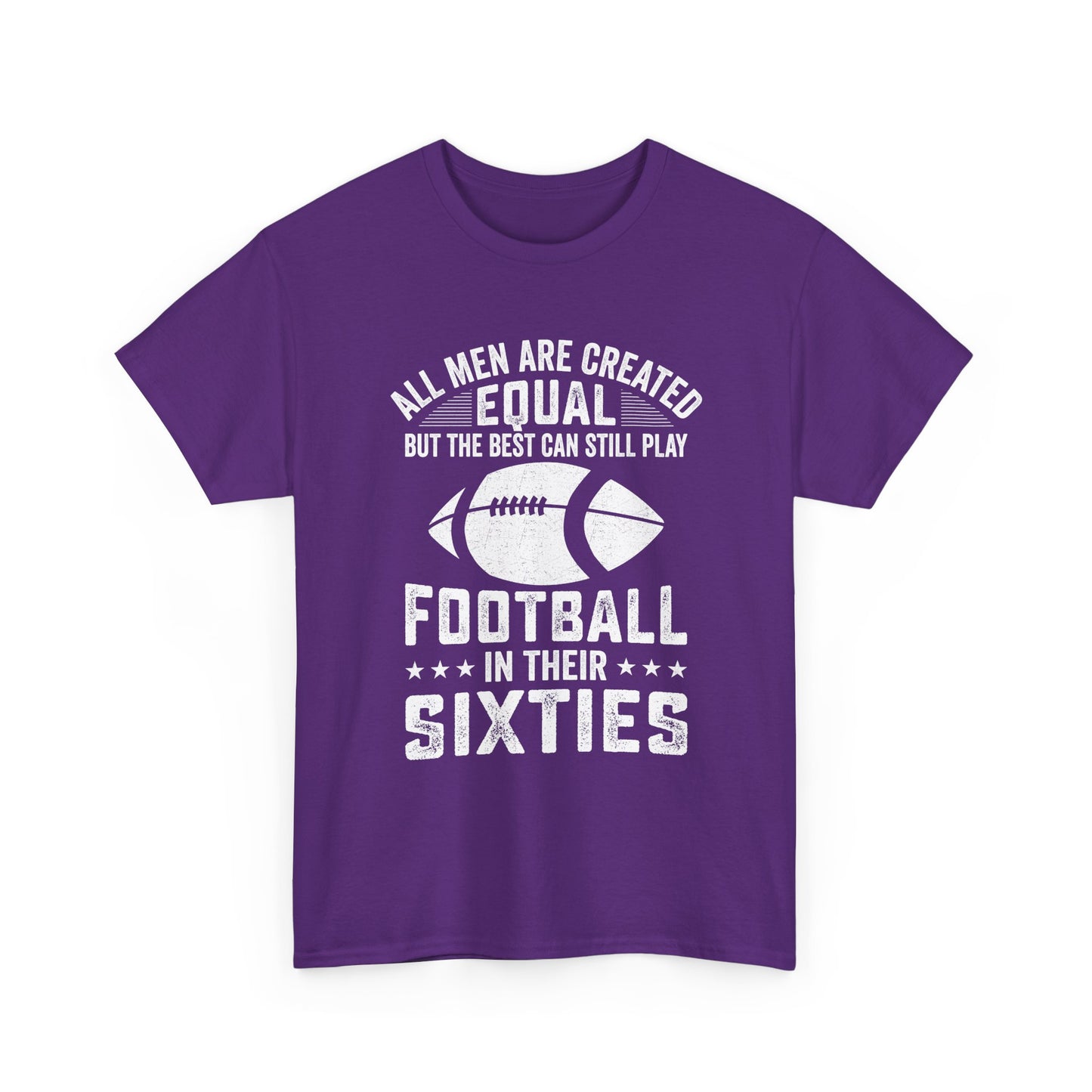 Football in Their Sixties T-Shirt — 'All Men Are Created Equal But The Best Can Still Play Football in Their Sixties' Vintage Dad Tee