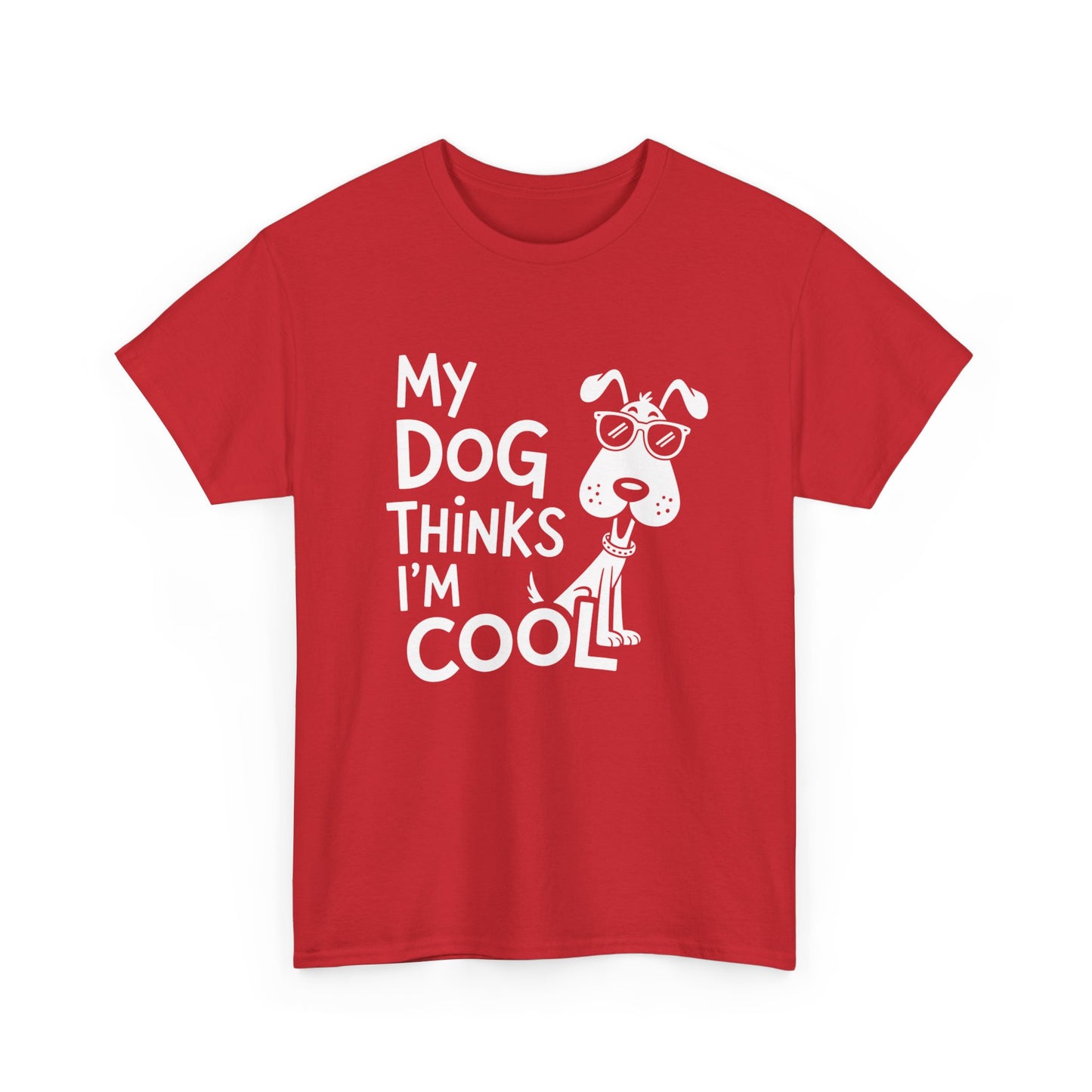 My Dog Thinks I’m Cool T-Shirt — Funny Dog Lover Tee
