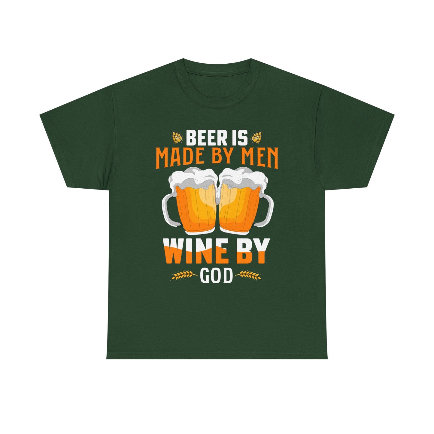 Beer Is Made By Men, Wine By God T-Shirt