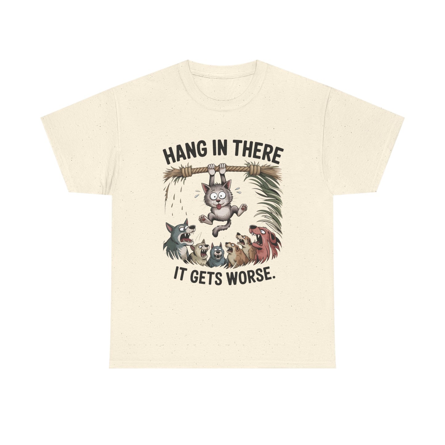 T-Shirt — "Hang In There, It Gets Worse" Funny Cat & Dogs Graphic Tee