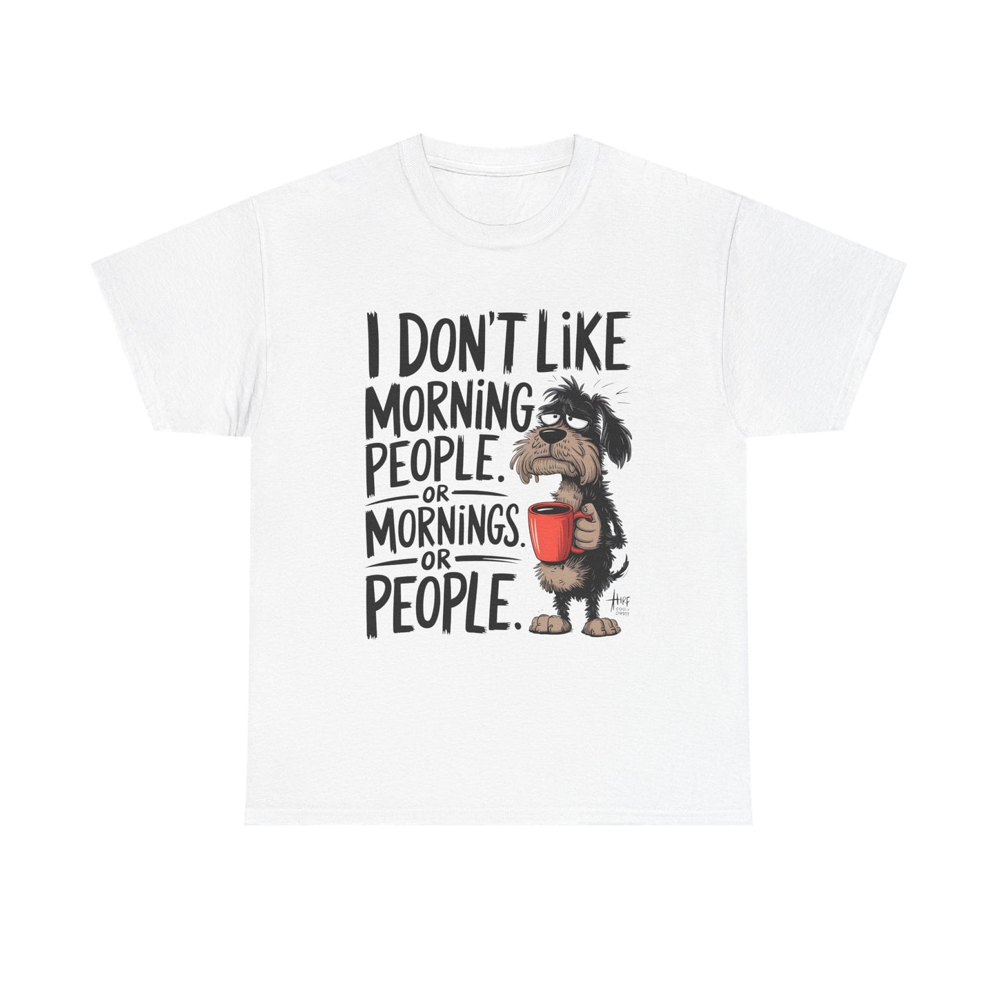 Funny Morning Dog T-Shirt — "I Don't Like Morning People or Mornings or People" Graphic Tee