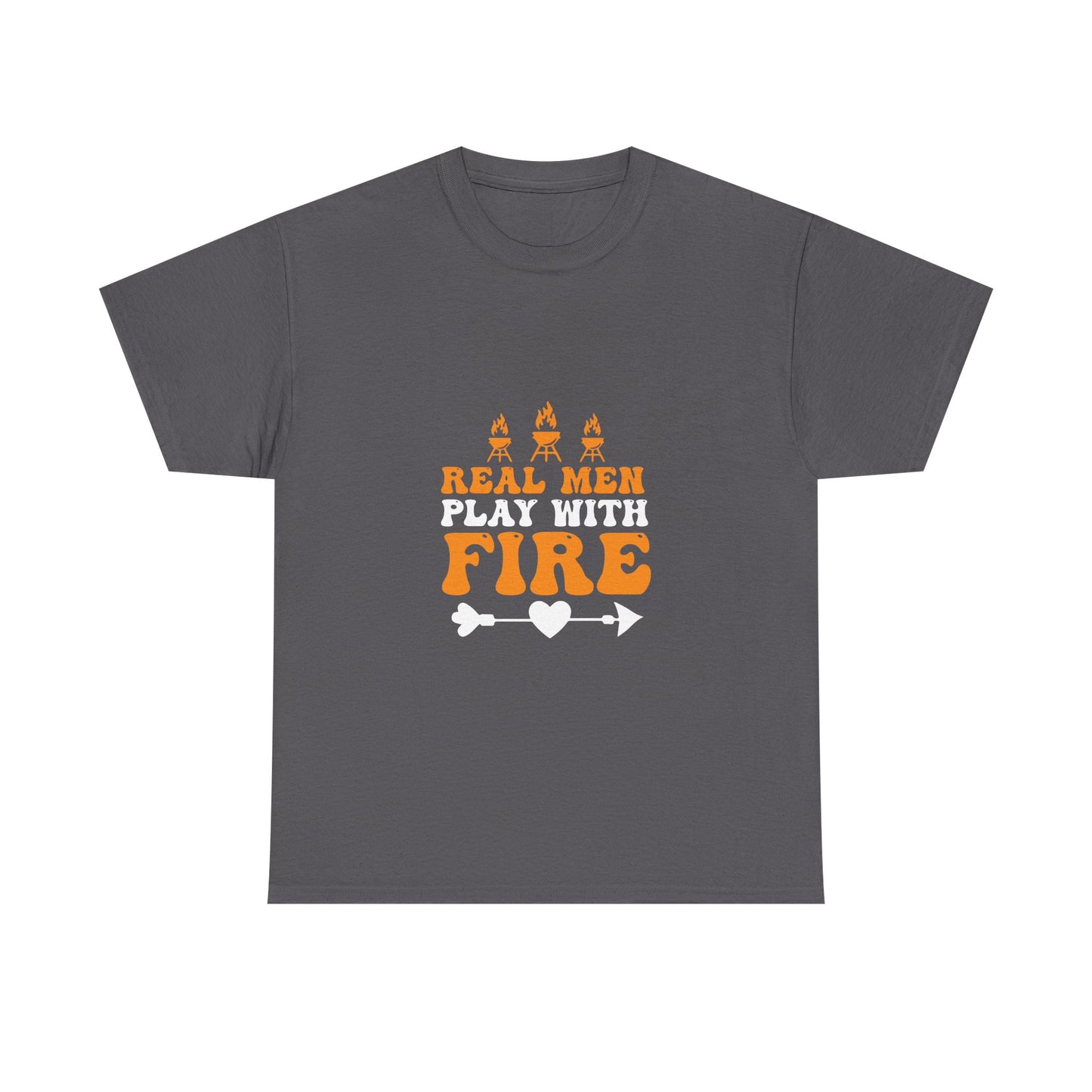 Play With Fire T-Shirt — “Real Men Play With Fire” Camping & BBQ Graphic Tee