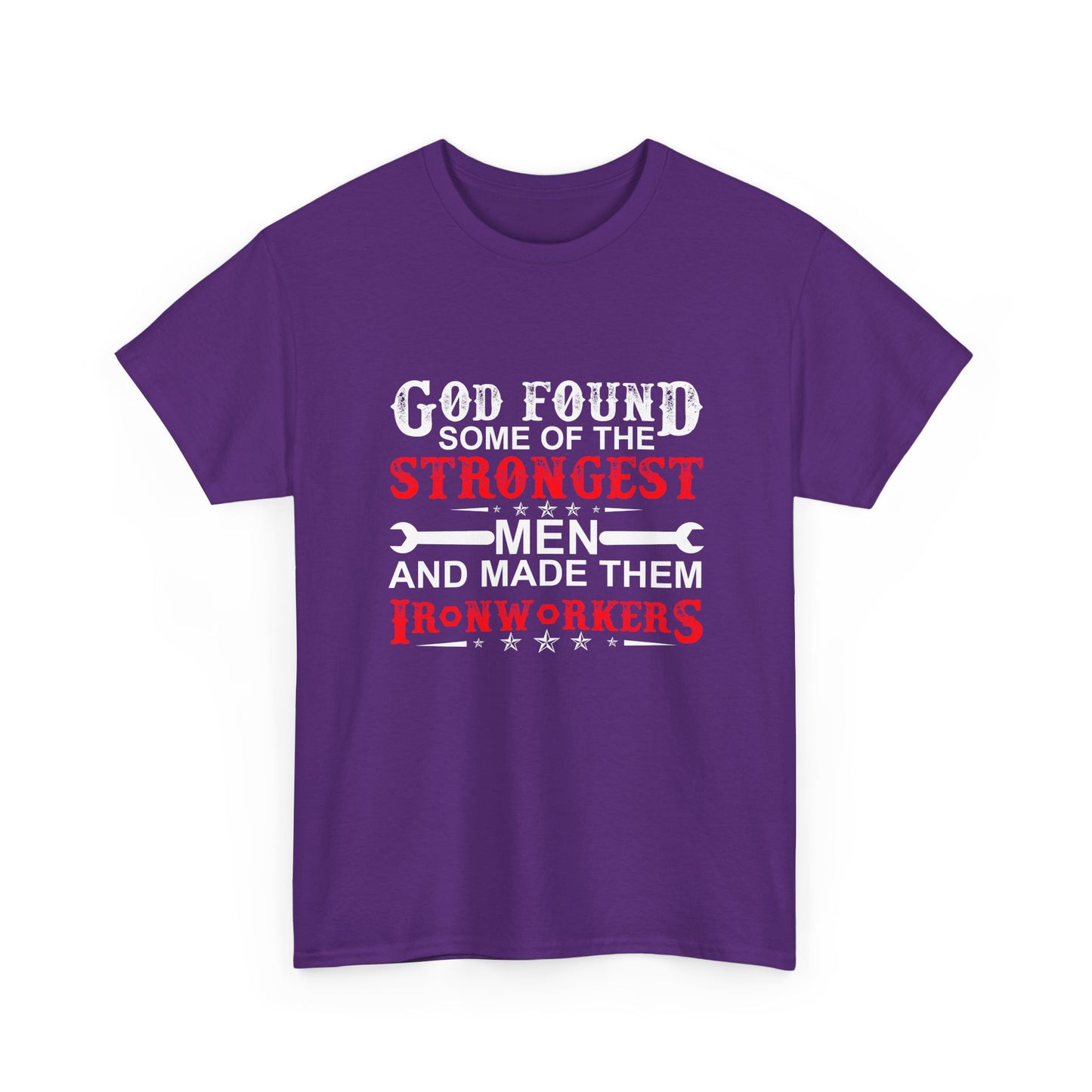 Ironworkers T‑Shirt — "God Found Some of the Strongest Men and Made Them Ironworkers"