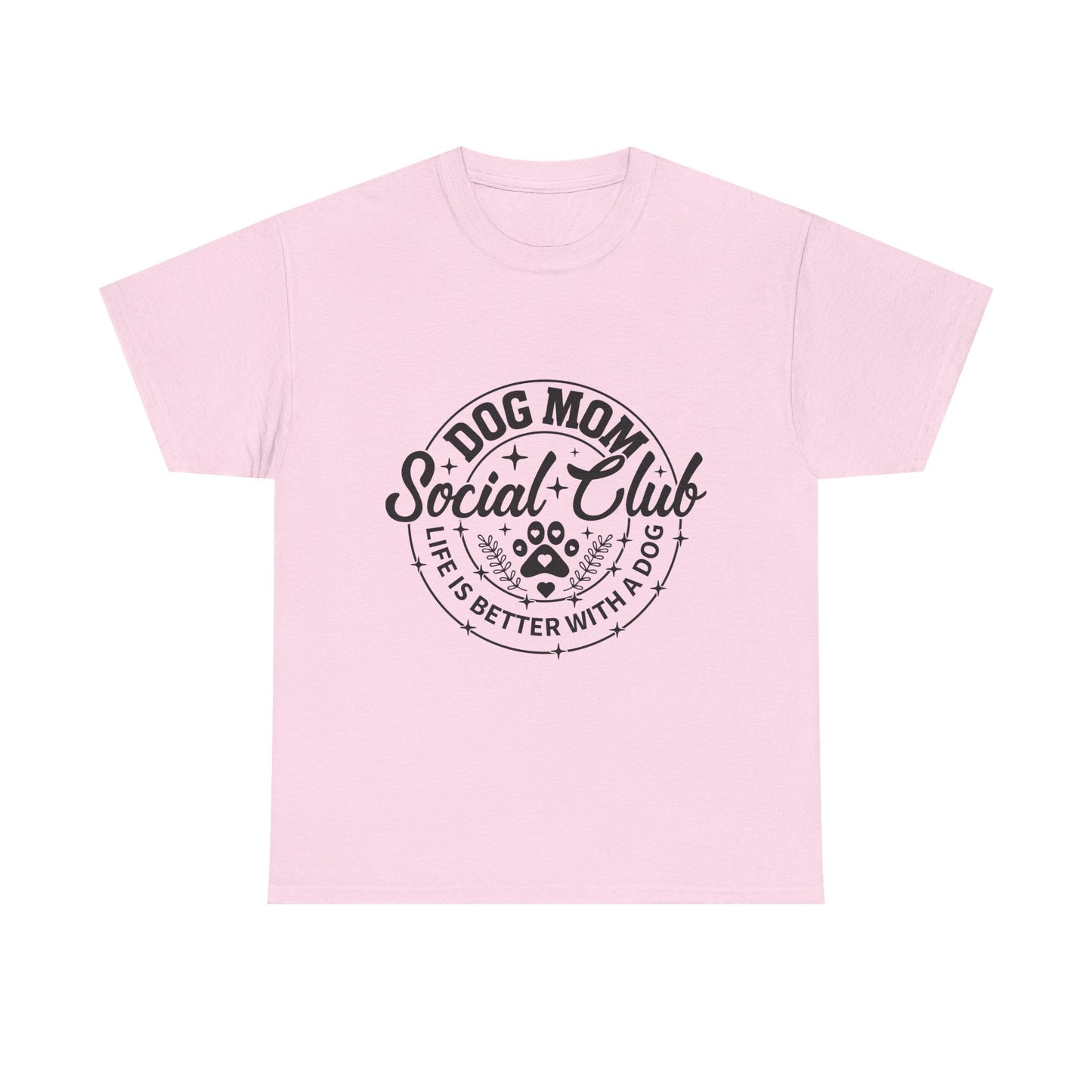 Dog Mom Social Club T-Shirt — "Life's Better With a Dog"