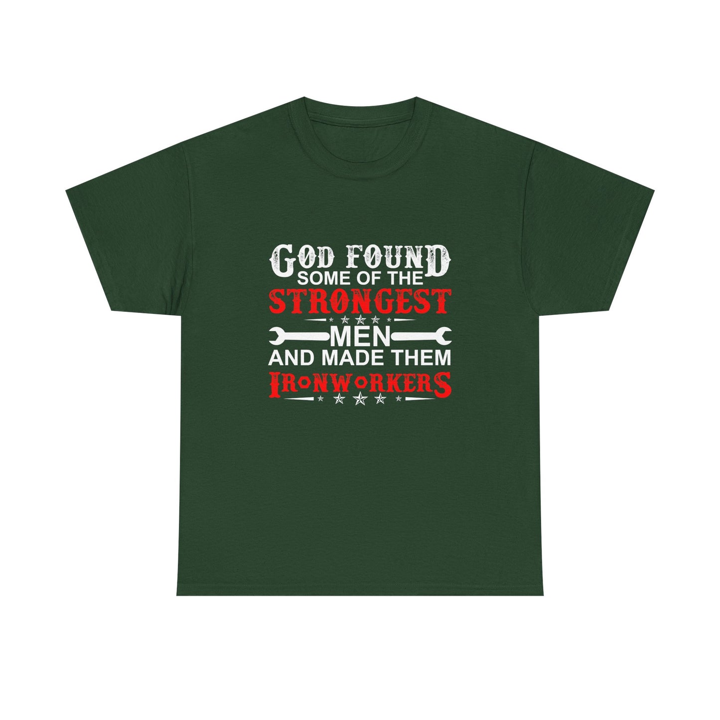 Ironworkers T‑Shirt — "God Found Some of the Strongest Men and Made Them Ironworkers"