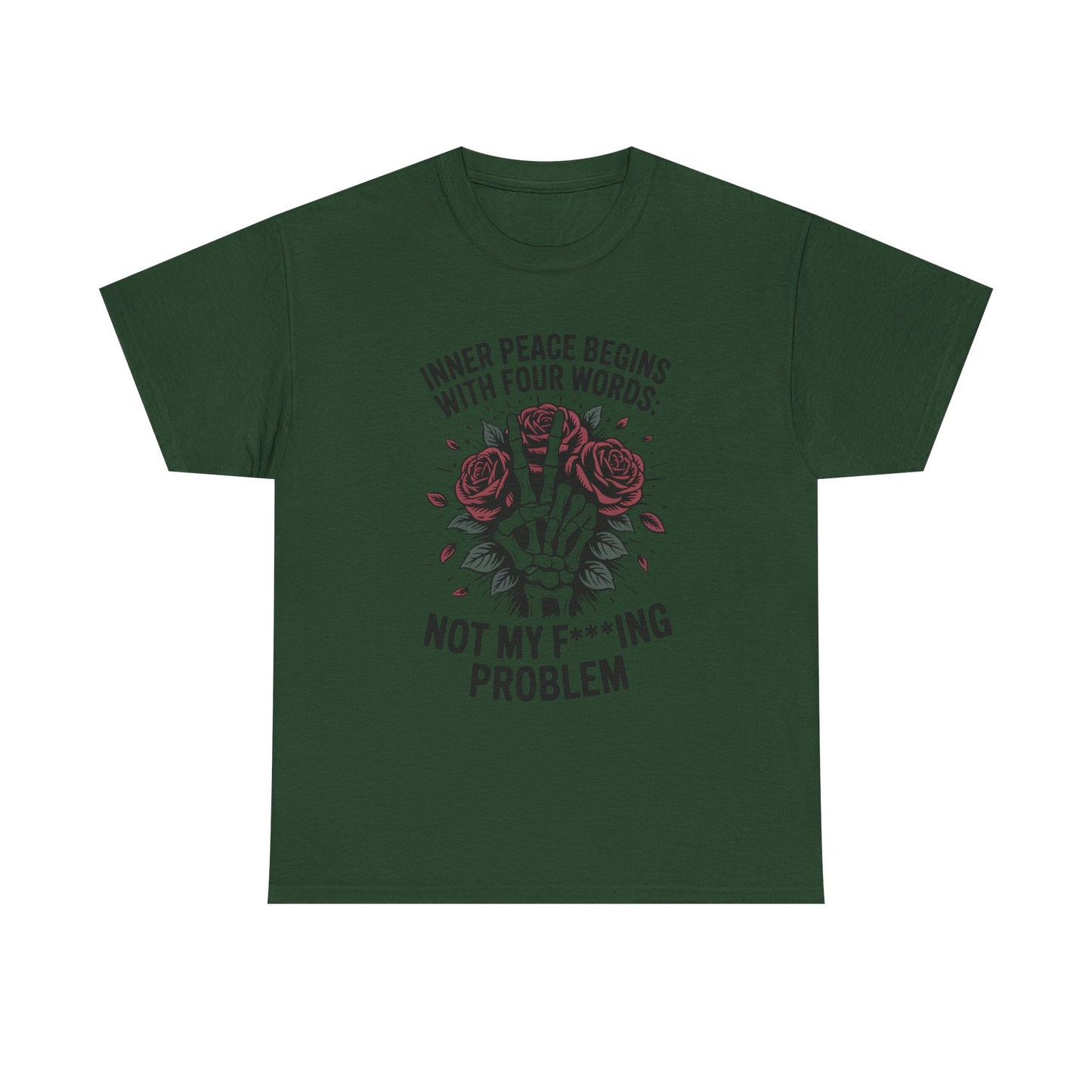 Graphic Tee — "Inner Peace Begins With Four Words: Not My F***ing Problem" Skeleton & Rose T-Shirt