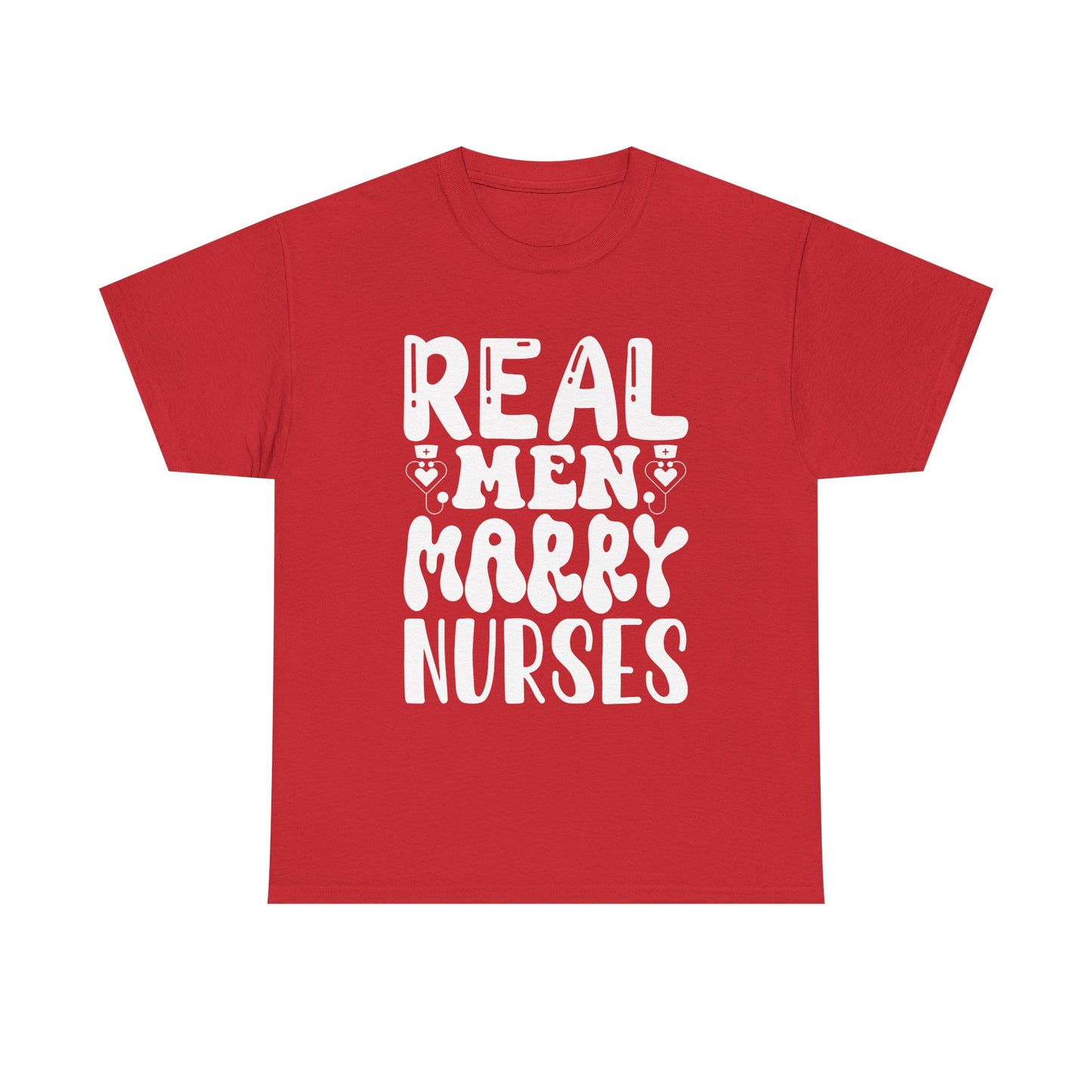 Real Men Marry Nurses T-Shirt — Funny Nurse Pride Tee for Husbands & Partners