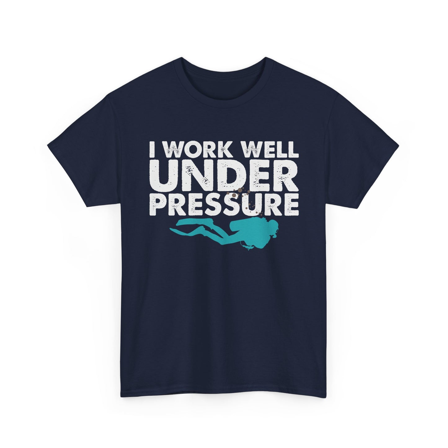 Dive Tee – “I Work Well Under Pressure” Scuba Diver T-Shirt