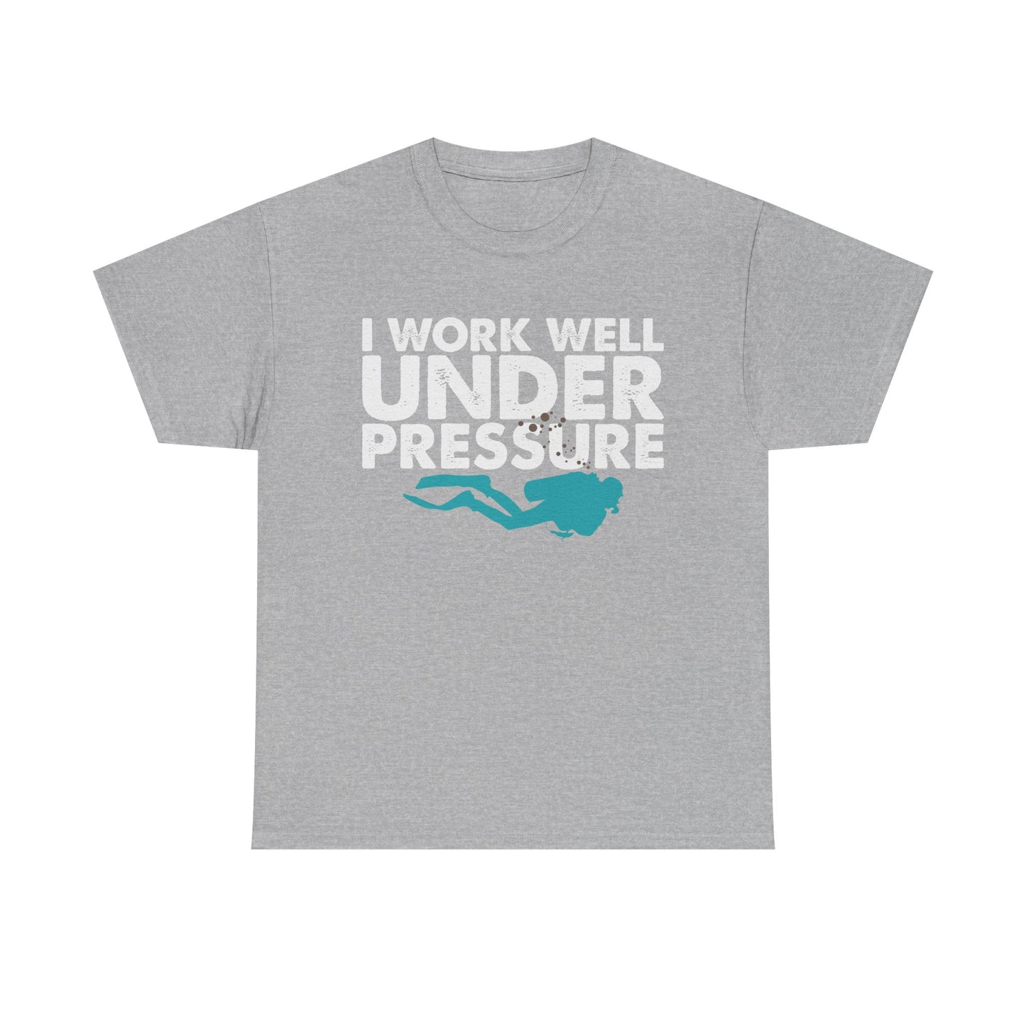 Dive Tee – “I Work Well Under Pressure” Scuba Diver T-Shirt