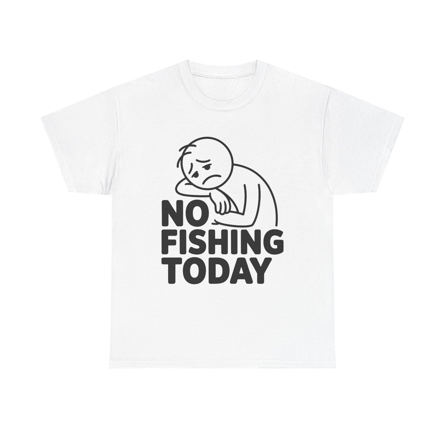 No Fishing Today T-Shirt — Funny Lazy Day Graphic Tee