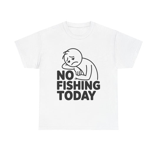 No Fishing Today T-Shirt — Funny Lazy Day Graphic Tee