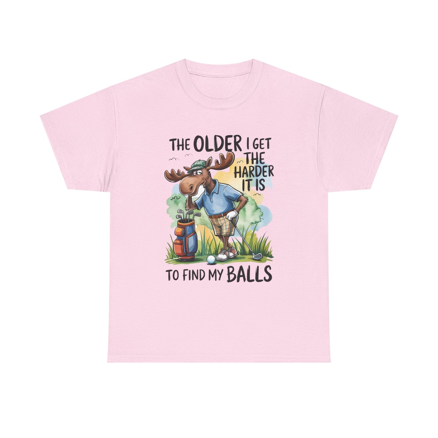 Golf Moose T-Shirt — "The Older I Get the Harder It Is to Find My Balls" Funny Golfing Tee