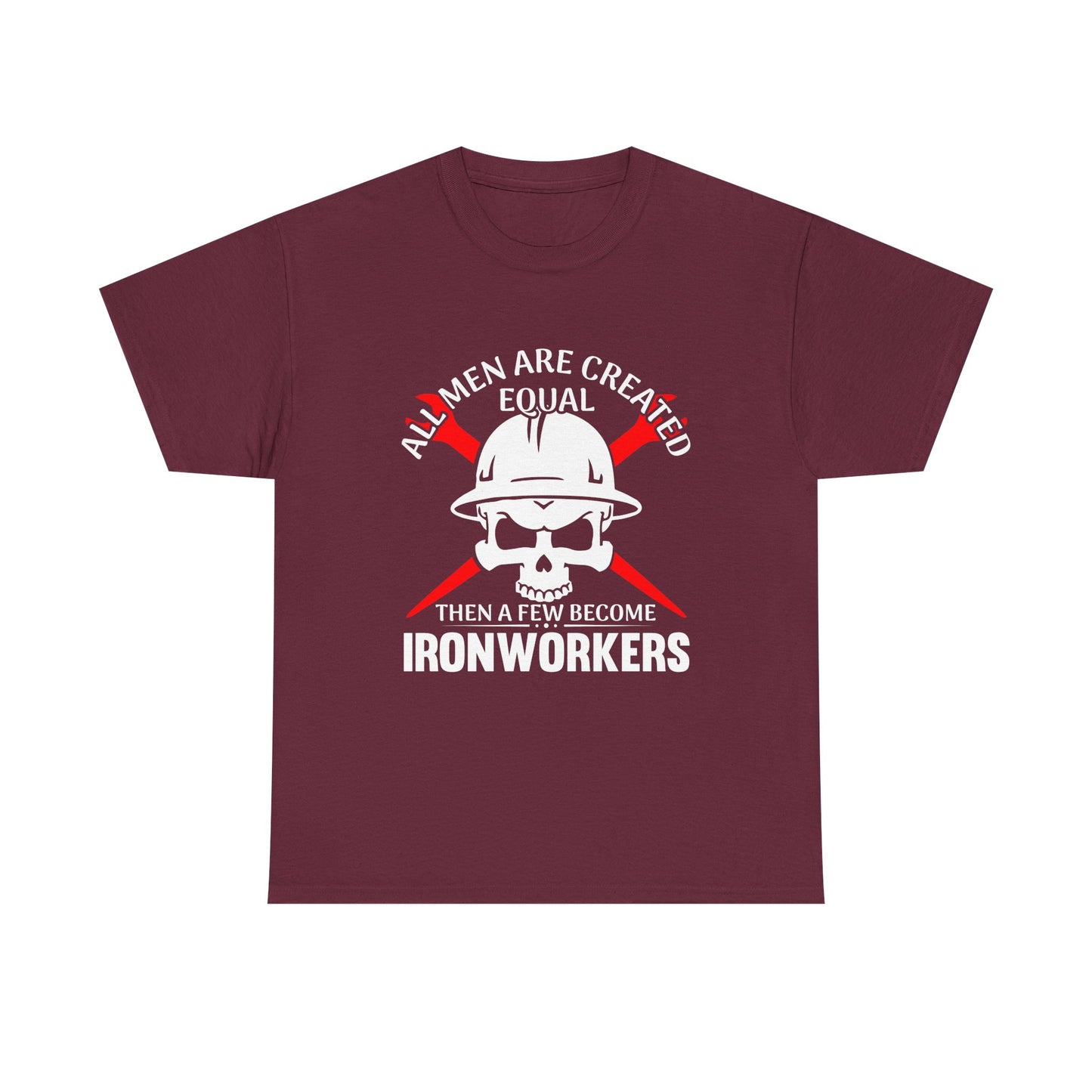 Ironworkers Skull T-Shirt – "All Men Are Created Equal Then A Few Become Ironworkers" Construction Crew Tee