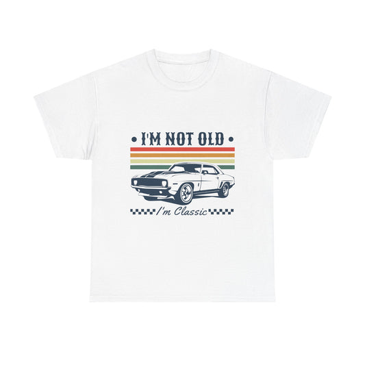 Classic Car Tee — "I'm Not Old, I'm Classic" Vintage Muscle Car T‑Shirt