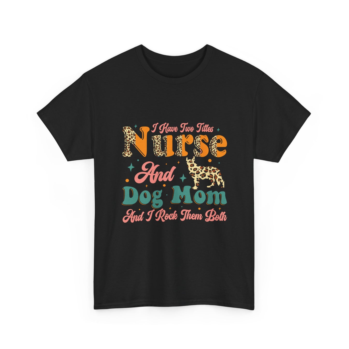 Nurse and Dog Mom Graphic Tee — "I Have Two Titles" Leopard Print