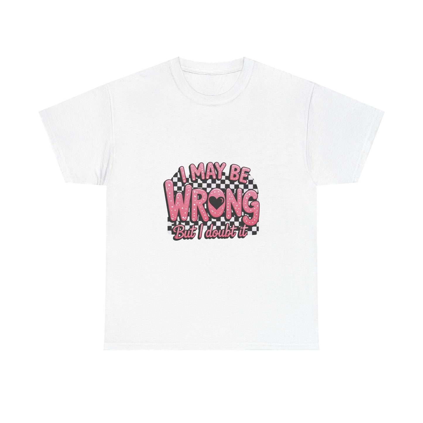 T-Shirt — “I May Be Wrong (But I Doubt It)” Funny Retro Pink Graphic Tee